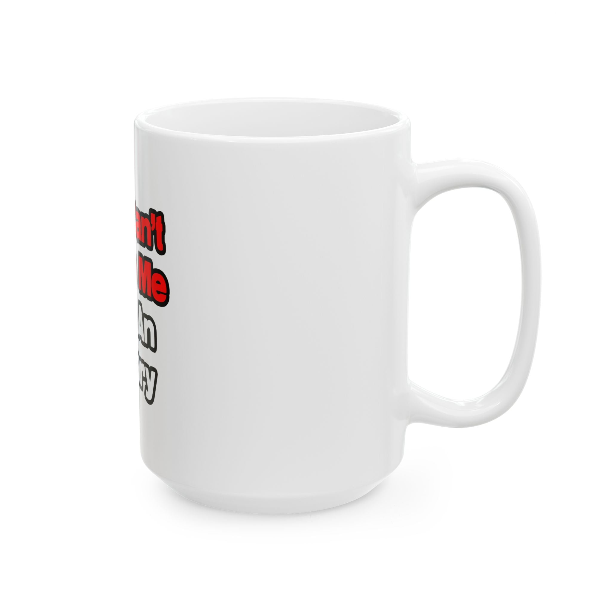 You Can't Scare Me...Actuary - Ceramic Mug, (11oz, 15oz)