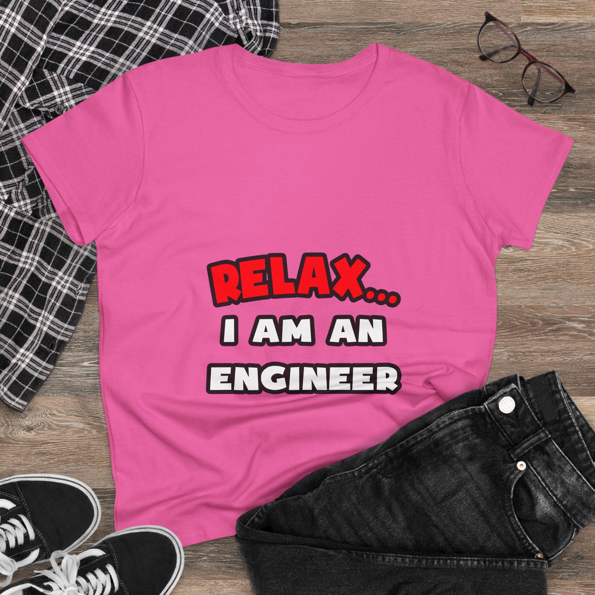 Relax ... I Am An Engineer - Women's Midweight Cotton Tee