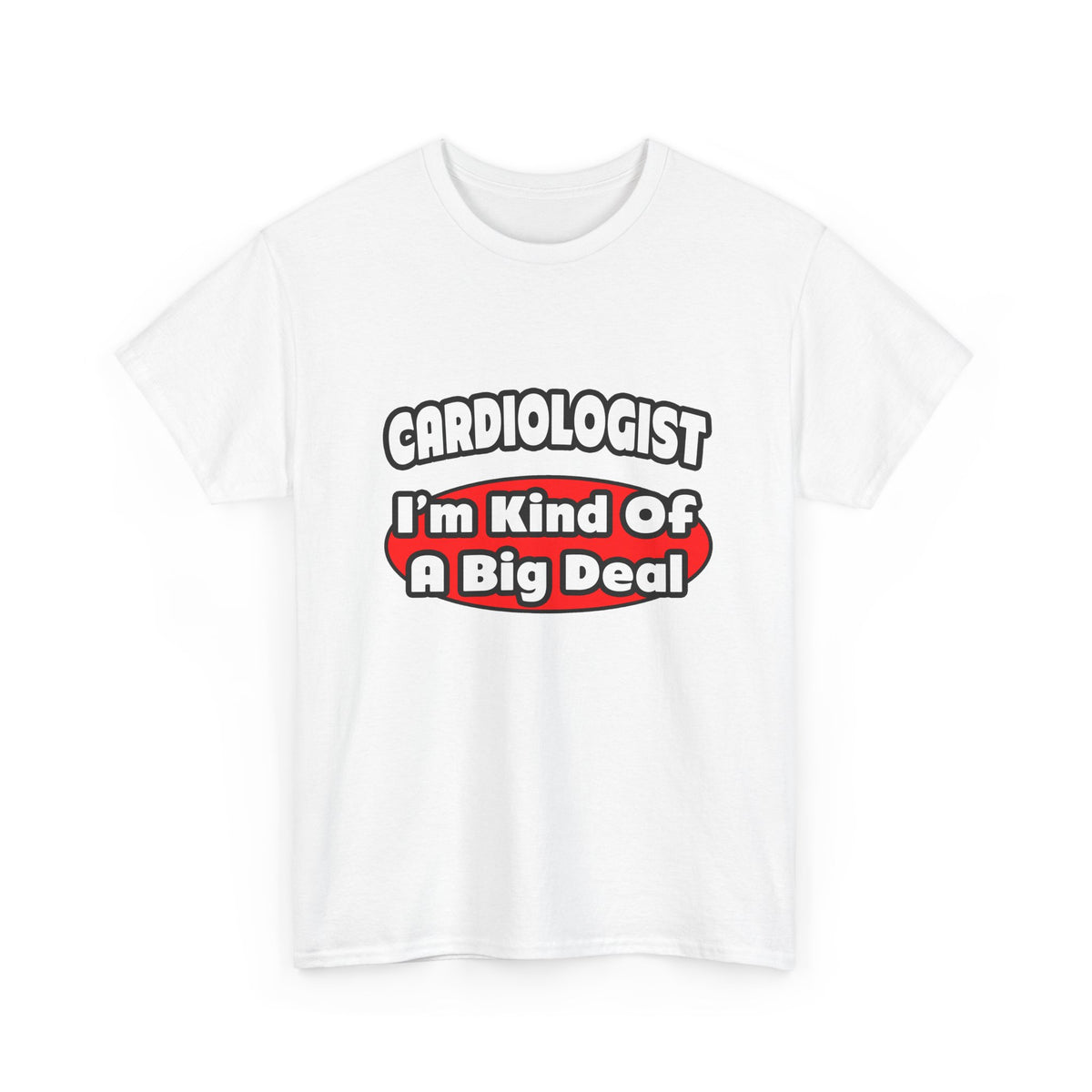 Cardiologist...Big Deal (2) - Unisex Heavy Cotton Tee
