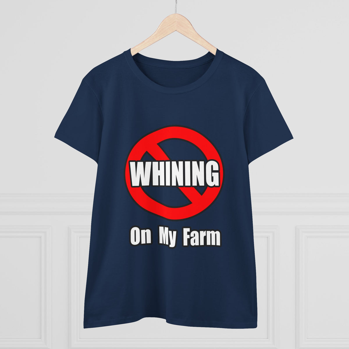 No Whining On My Farm - Women's Midweight Cotton Tee