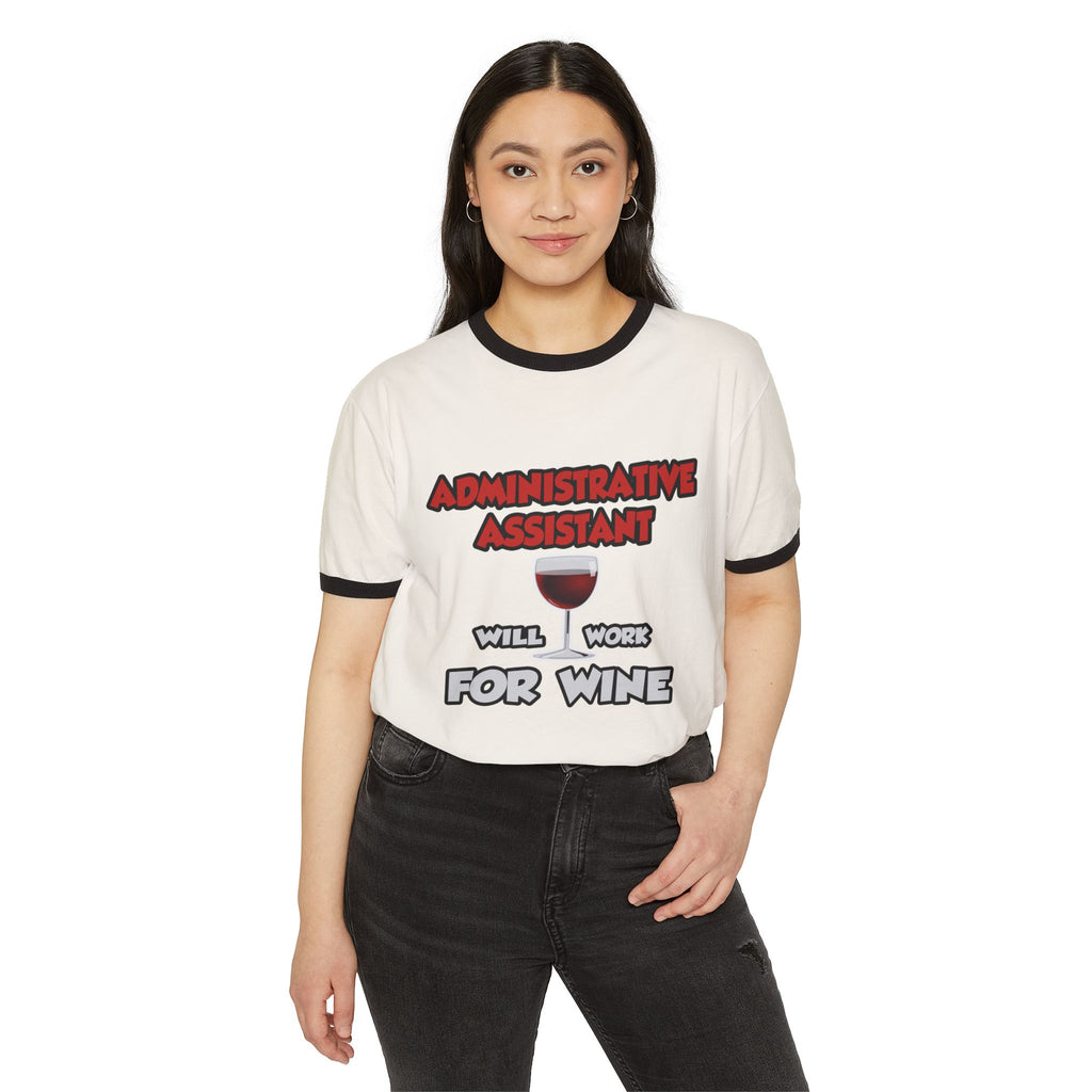 Admin Assistant ... Will Work For Wine - Unisex Cotton Ringer T-Shirt