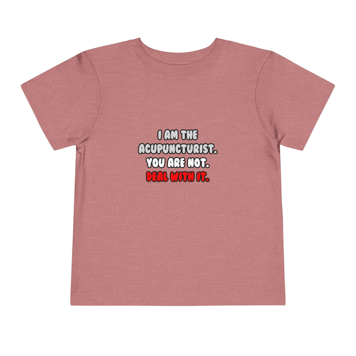 Deal With It ... Funny Acupuncturist - Toddler Short Sleeve Tee