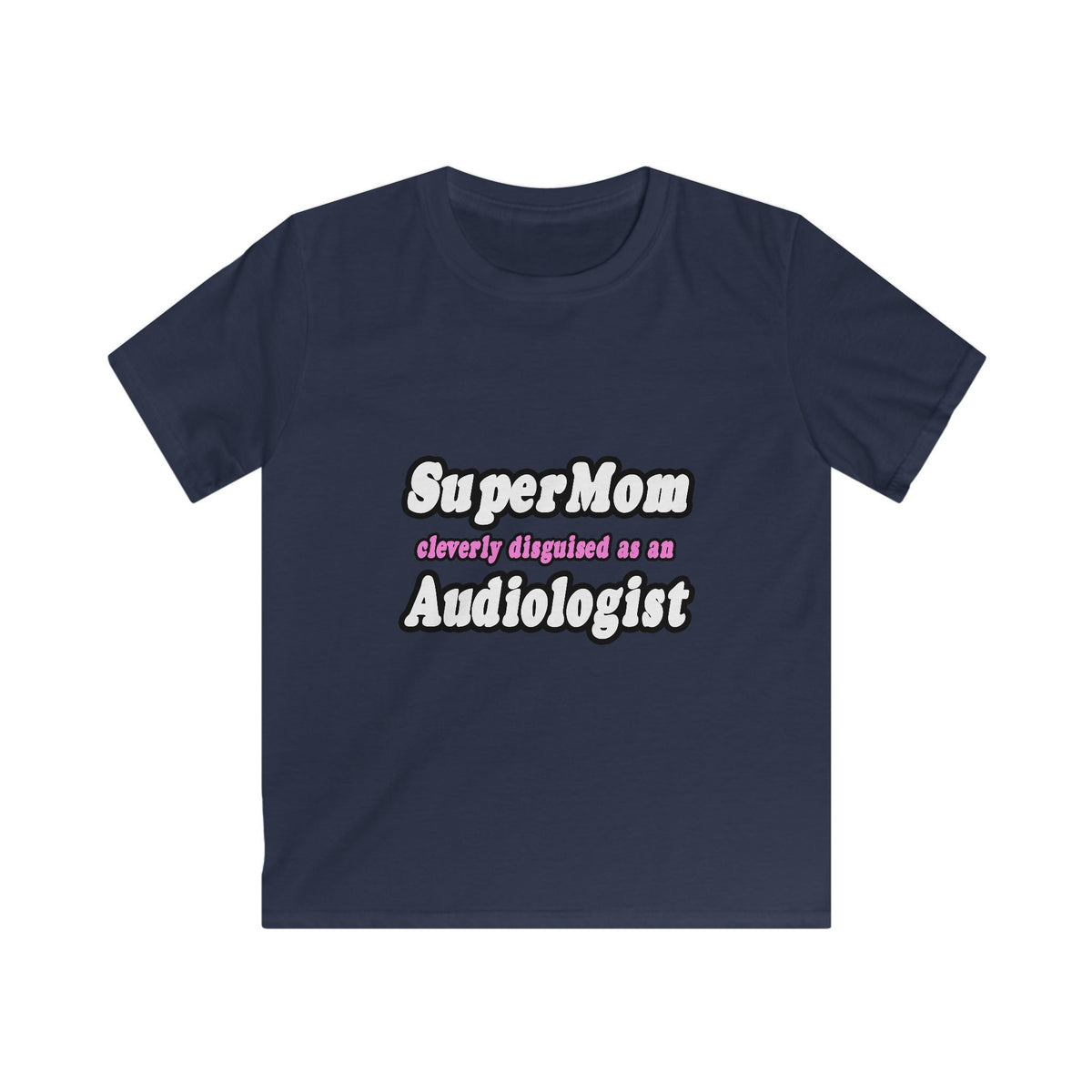 Super Mom...Audiologist - Kids Softstyle Tee