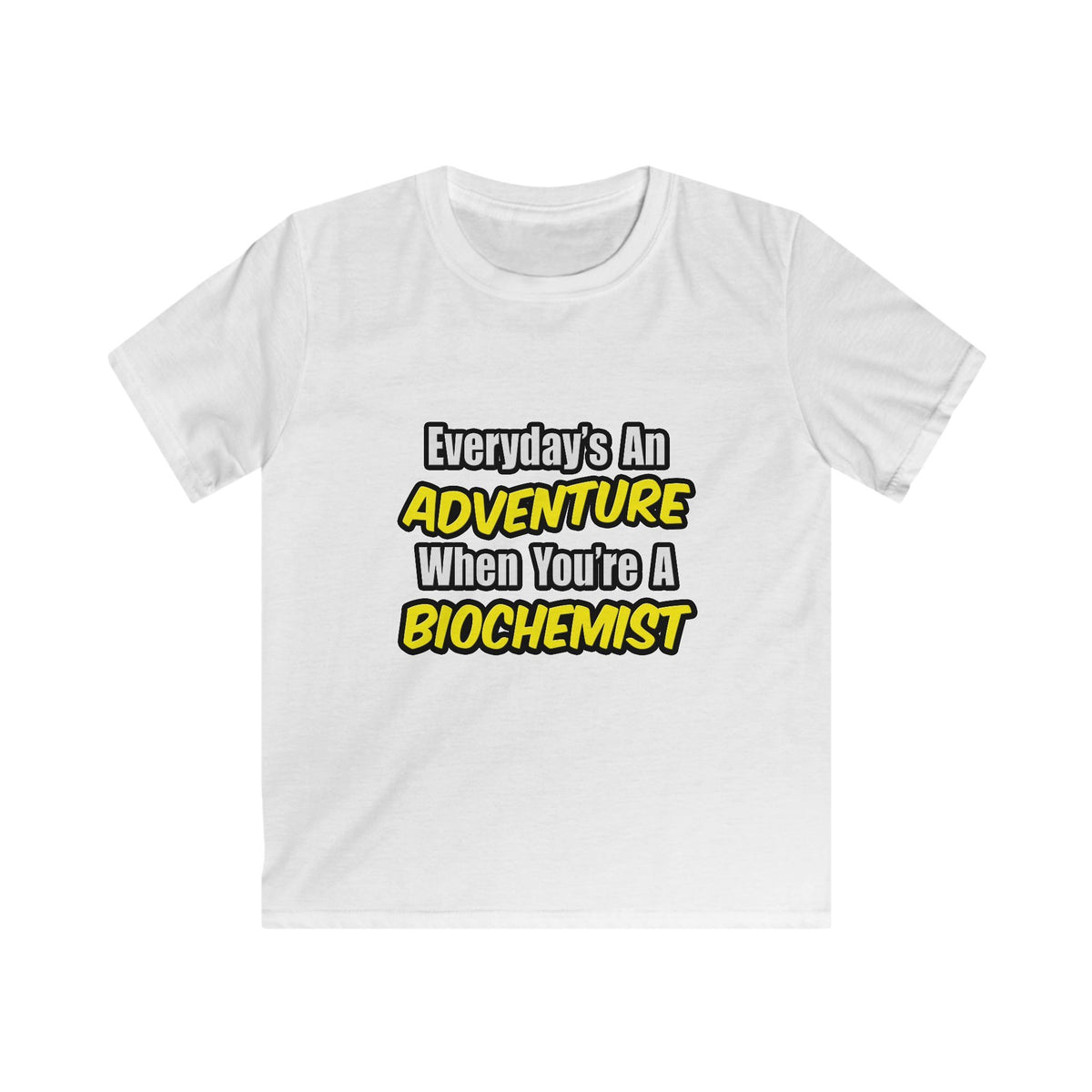 Everyday's An Adventure...Biochemist - Kids Softstyle Tee