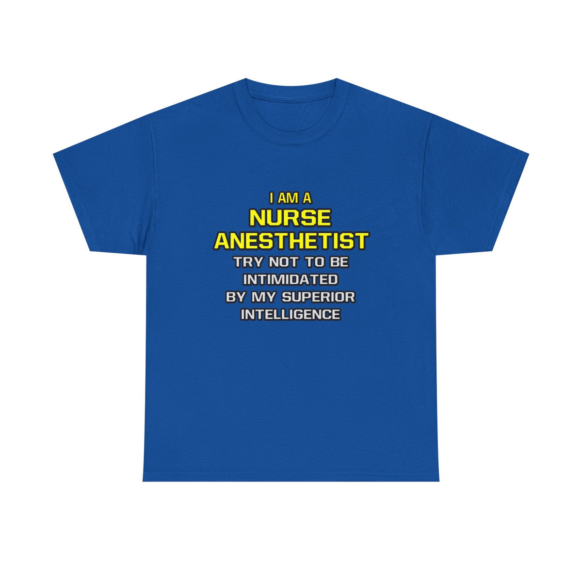 Nurse Anesthetist...Superior Intelligence - Unisex Heavy Cotton Tee