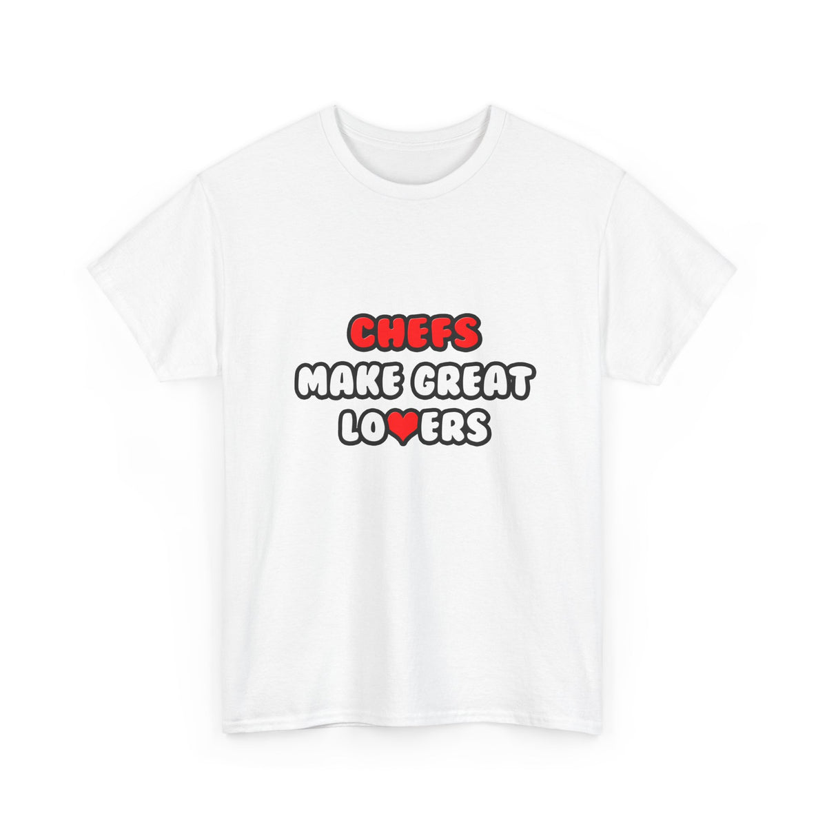 Chefs Make Great Lovers - Unisex Heavy Cotton Tee