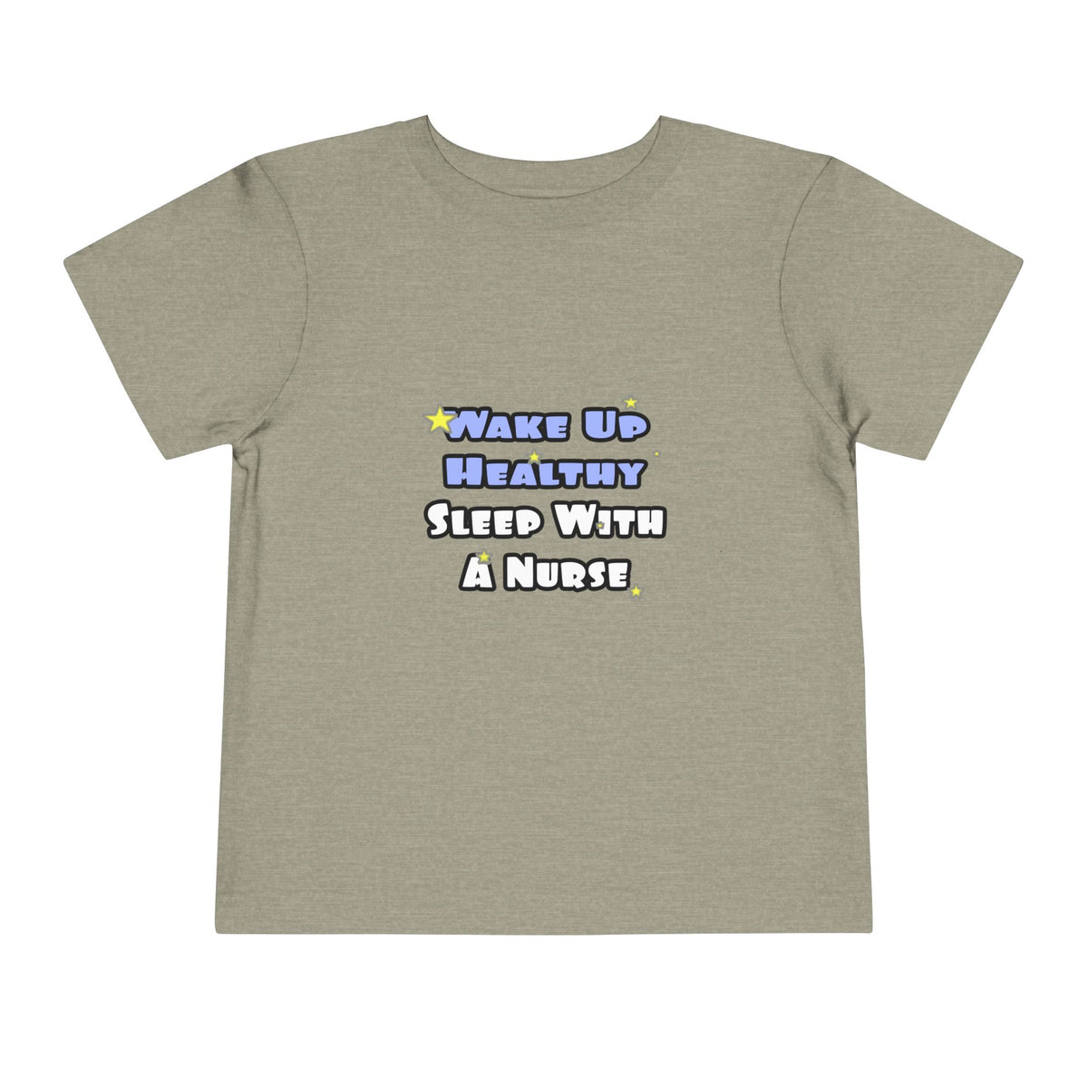 Wake Up Healthy...Sleep With a Nurse - Toddler Short Sleeve Tee