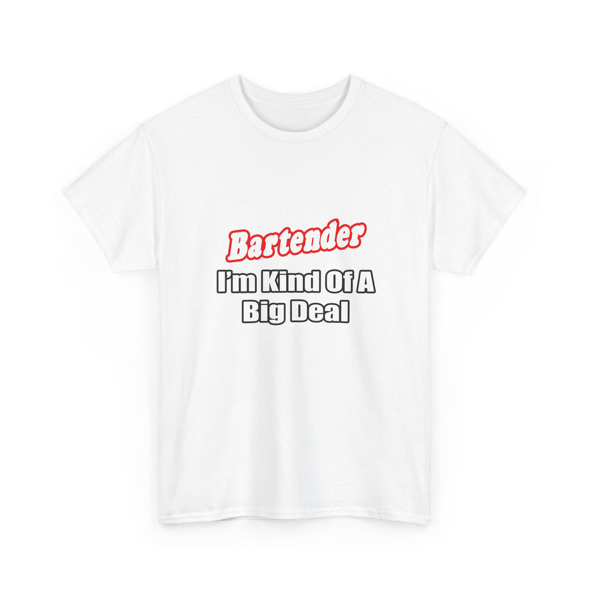 Bartender...Big Deal - Unisex Heavy Cotton Tee
