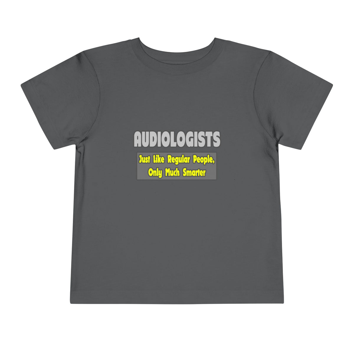 Audiologists...Smarter - Toddler Short Sleeve Tee