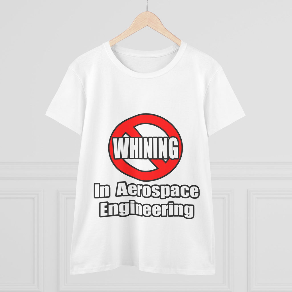 No Whining In Aerospace Engineering - Women's Midweight Cotton Tee