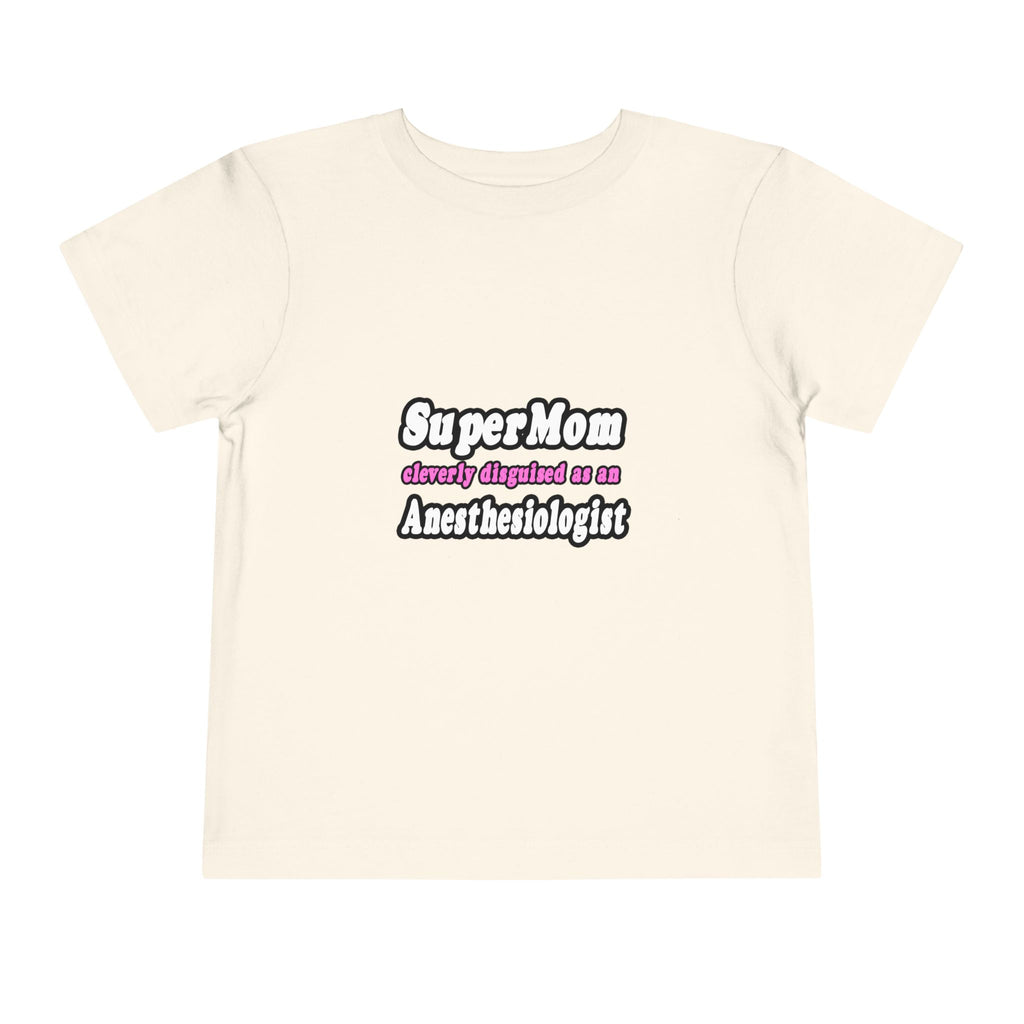 SuperMom...Anesthesiologist - Toddler Short Sleeve Tee