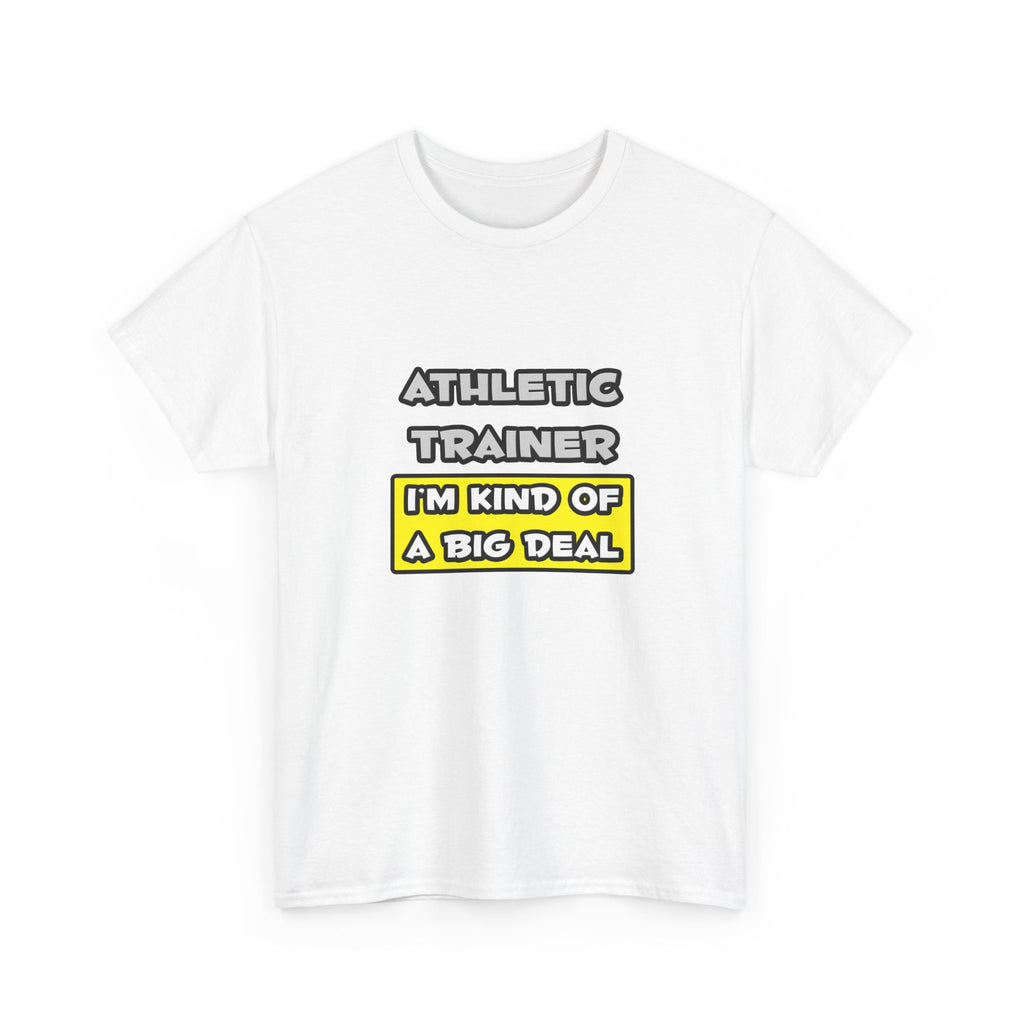 Athletic Trainer .. I'm Kind of a Big Deal - Unisex Heavy Cotton Tee