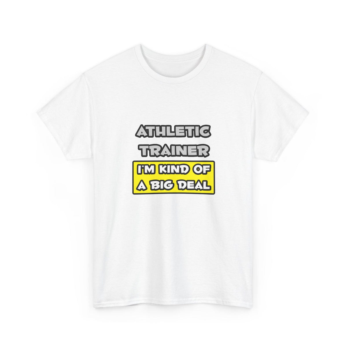 Athletic Trainer .. I'm Kind of a Big Deal - Unisex Heavy Cotton Tee