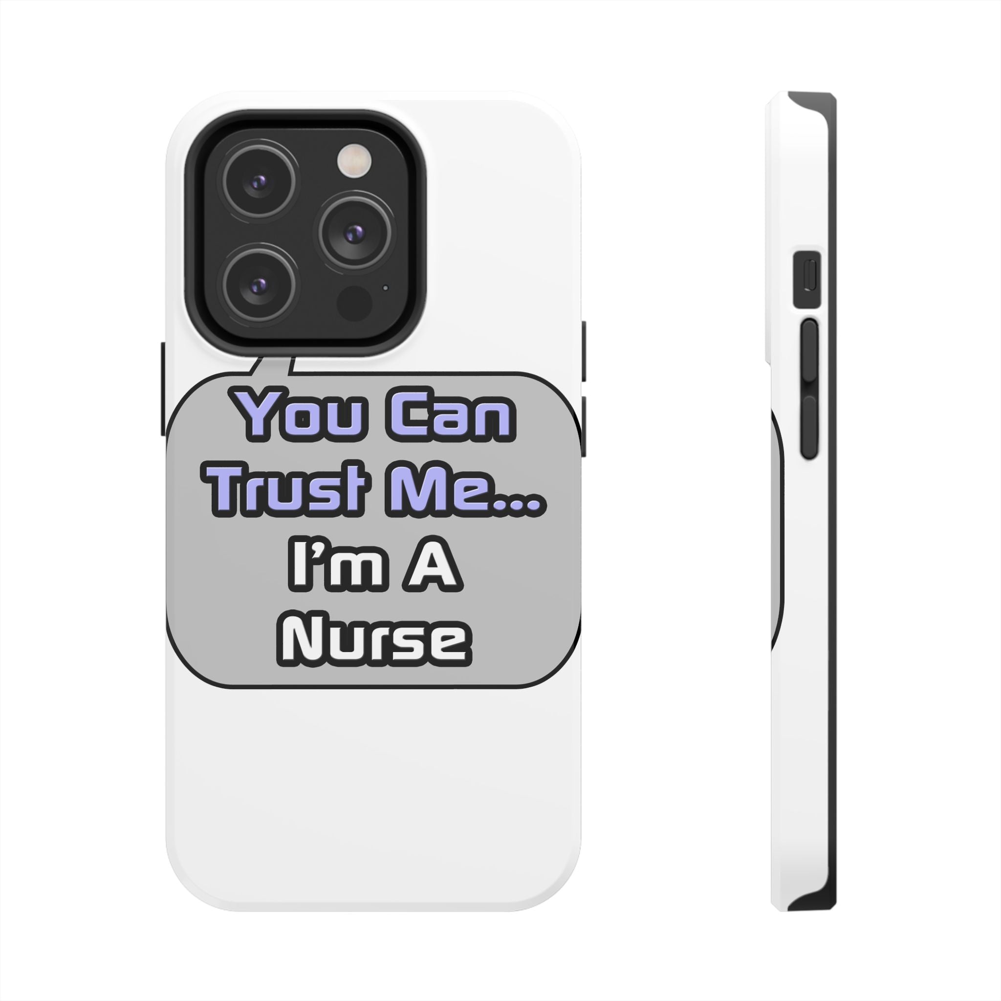 Trust Me .. I'm a Nurse - Tough Phone Cases