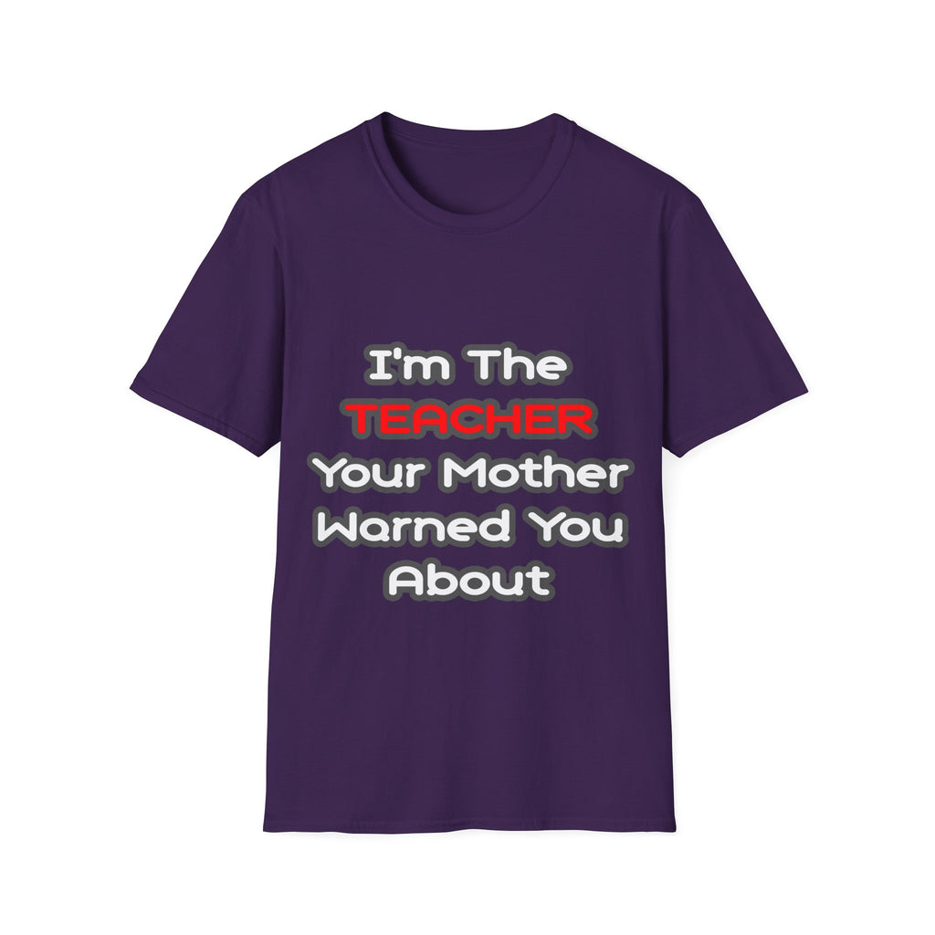 Teacher...Mother Warned You About - Unisex Softstyle T-Shirt