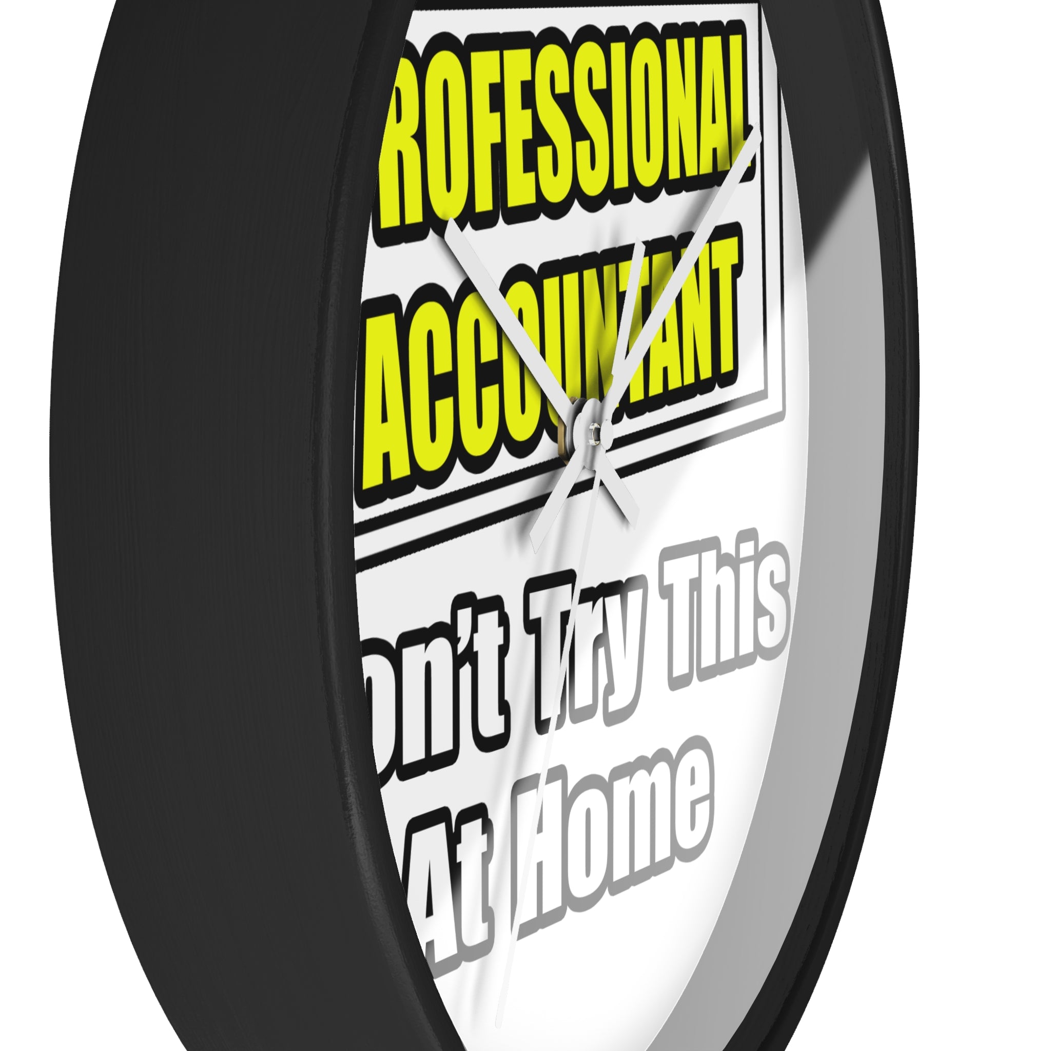 Professional Accountant...Don't Try This At Home - Wall Clock