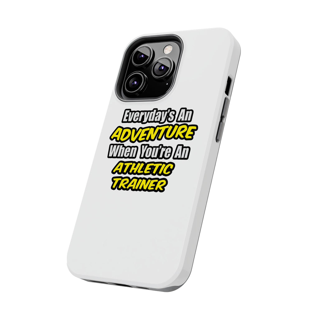 Everyday's An Adventure .. Athletic Trainer - Tough Phone Cases
