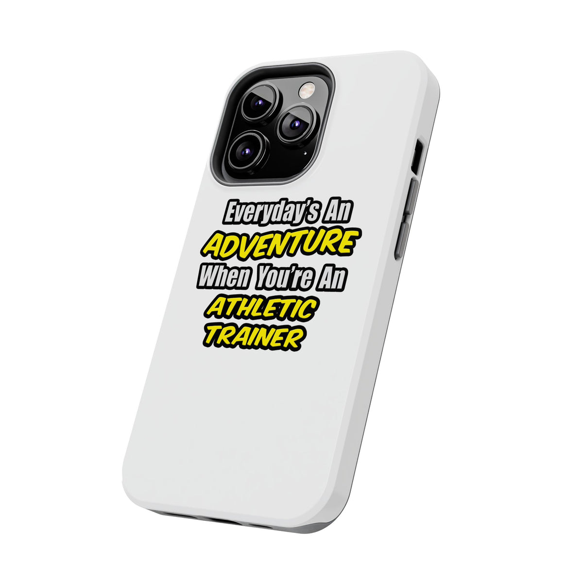 Everyday's An Adventure .. Athletic Trainer - Tough Phone Cases