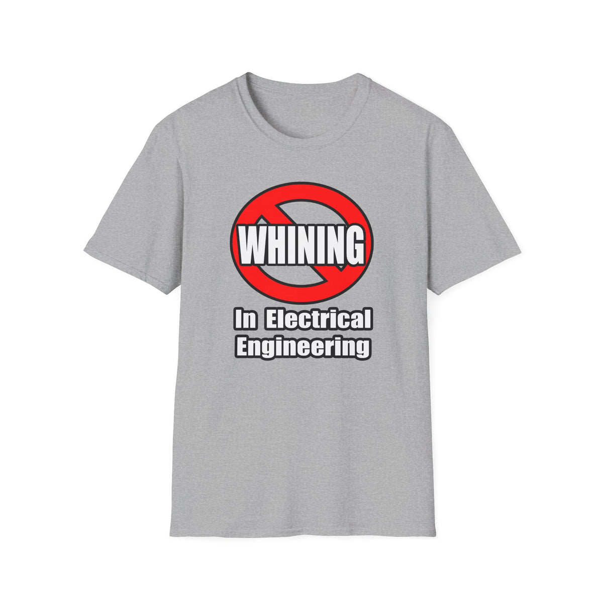 No Whining In Electrical Engineering - Unisex Softstyle T-Shirt