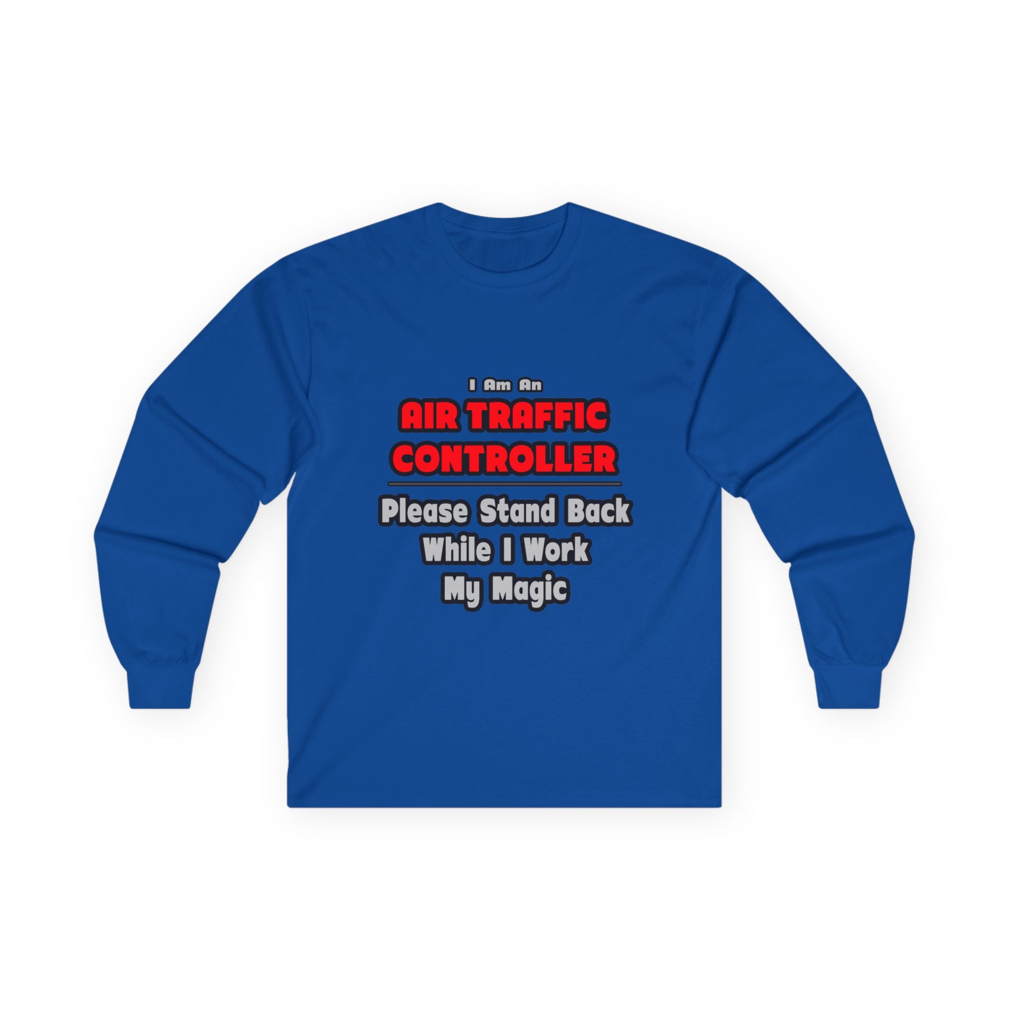 Air Traffic Controller...Work My Magic - Unisex Ultra Cotton Long Sleeve Tee