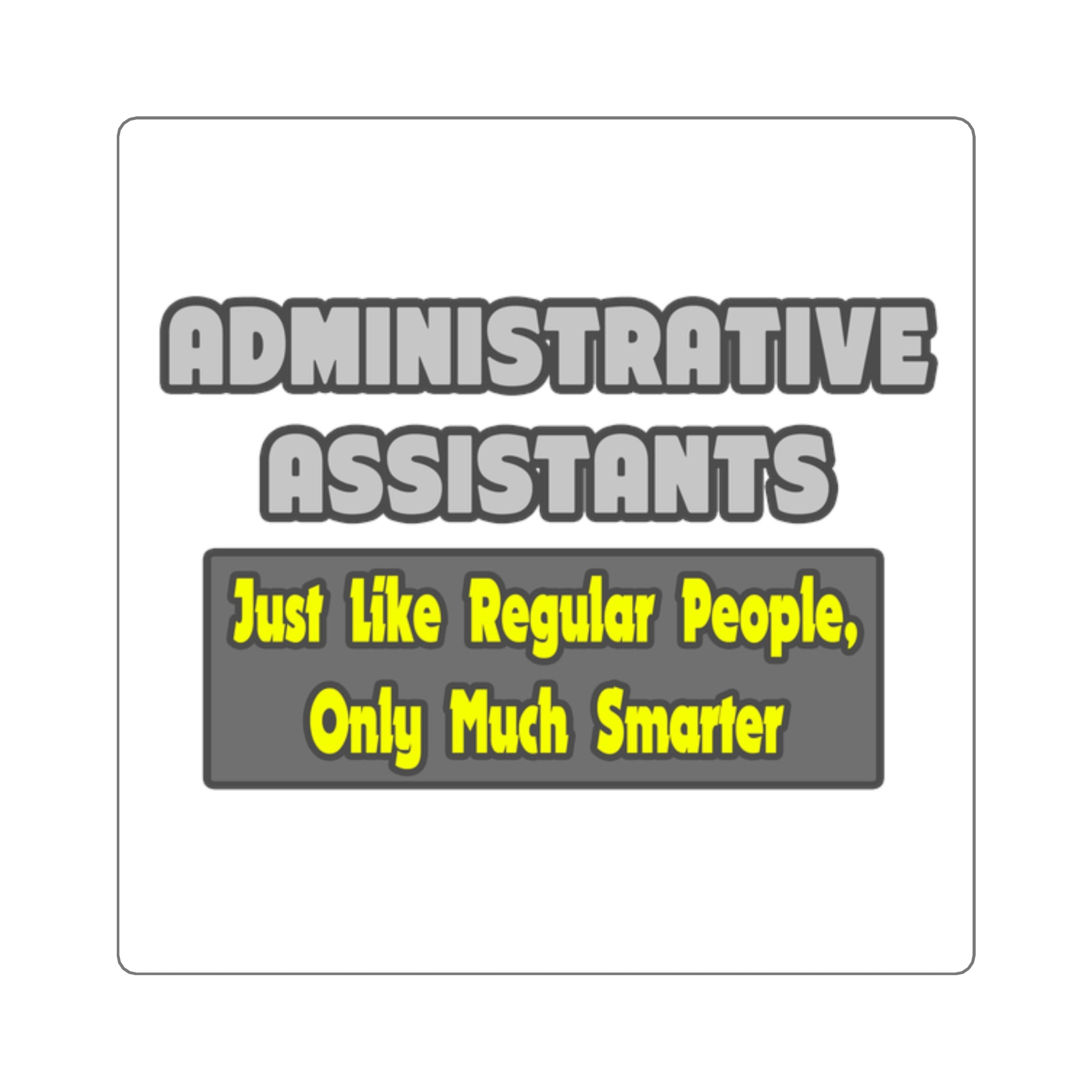 Administrative Assistants...Smarter - Square Stickers