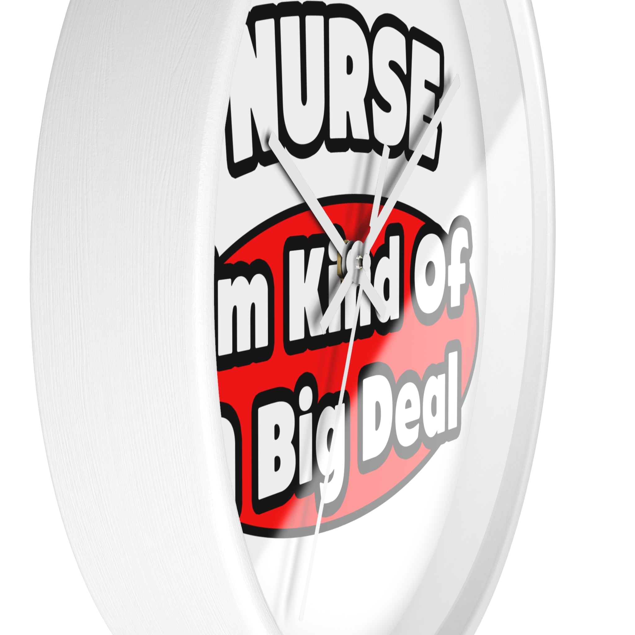 Nurse...Big Deal - Wall Clock