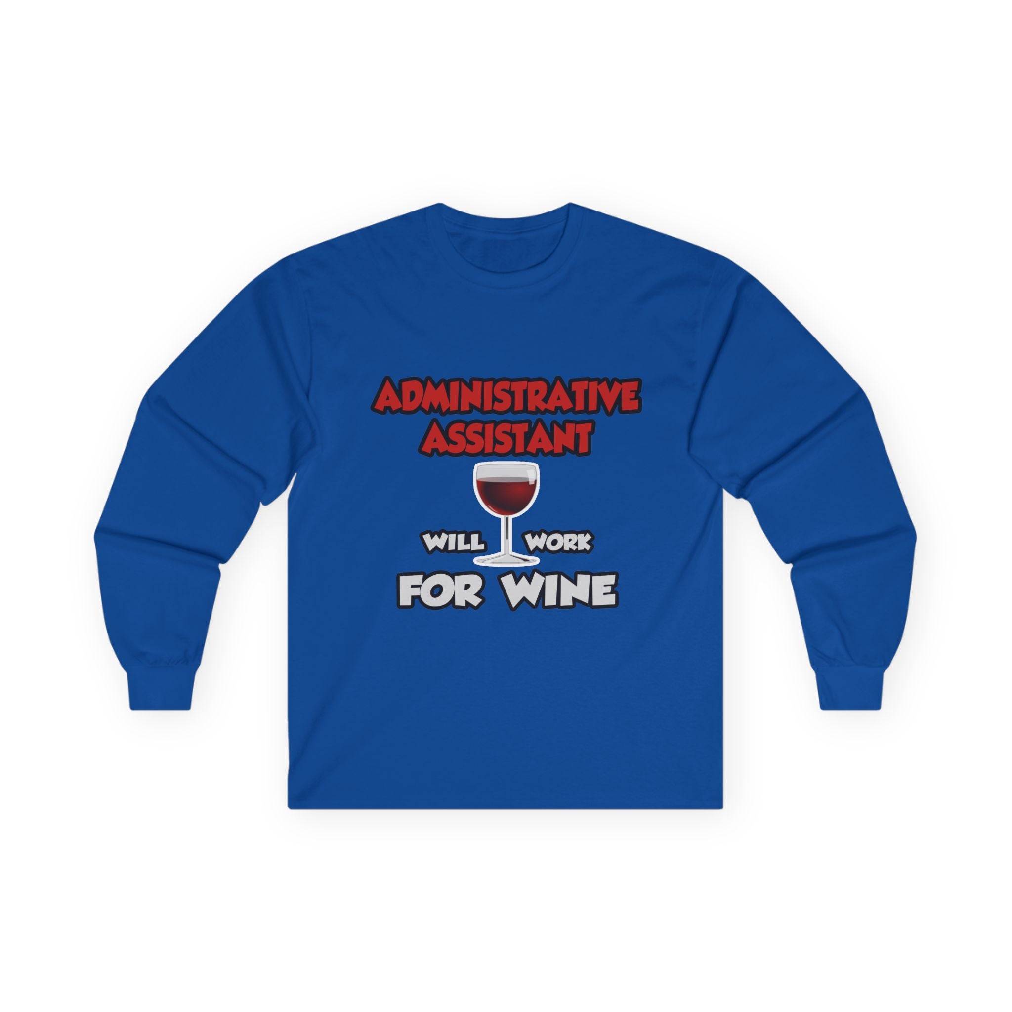 Admin Assistant ... Will Work For Wine - Unisex Ultra Cotton Long Sleeve Tee