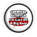 Chemical Engineer...Big Deal (2) - Wall Clock