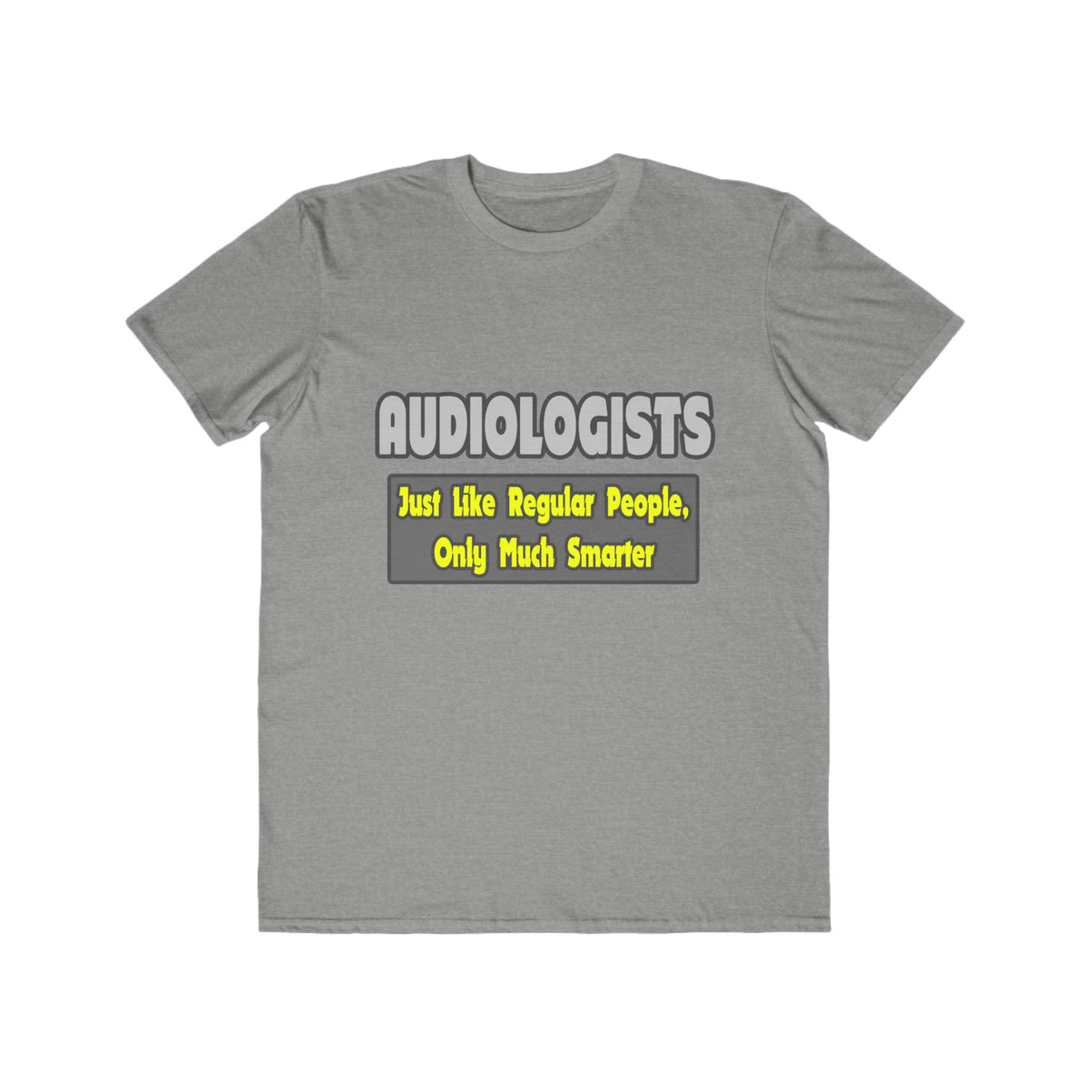 Audiologists...Smarter - Men's Lightweight Fashion Tee