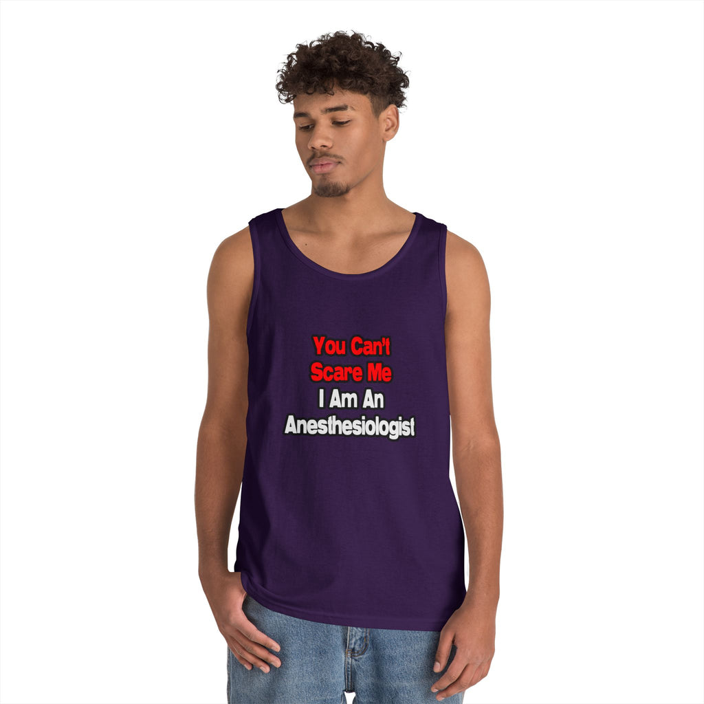 You Can't Scare Me...Anesthesiologist - Unisex Heavy Cotton Tank Top