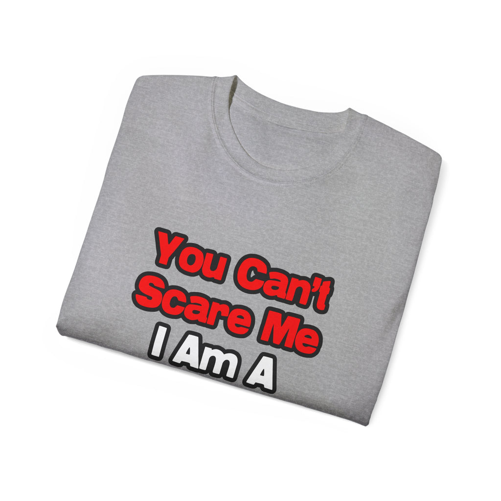 You Can't Scare Me...Doctor - Unisex Ultra Cotton Tee