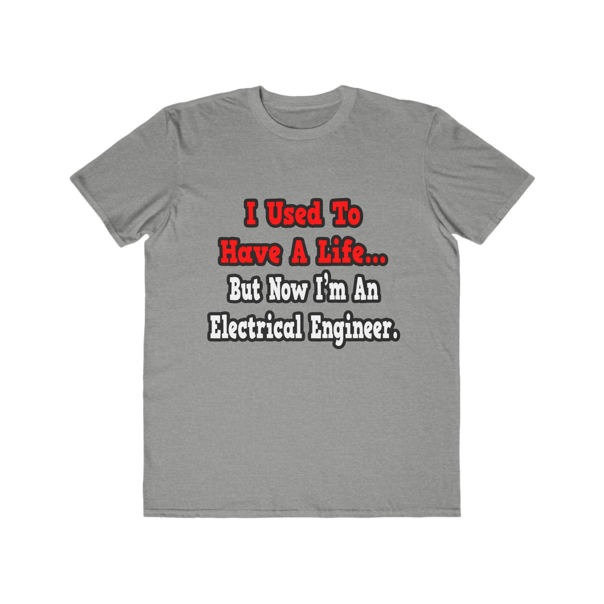 I Used to Have a Life...Electrical Engineer - Men's Lightweight Fashion Tee