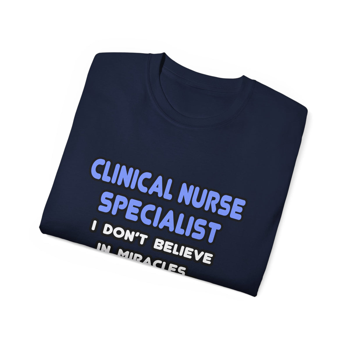 Miracles and Clinical Nurse Specialists - Unisex Ultra Cotton Tee
