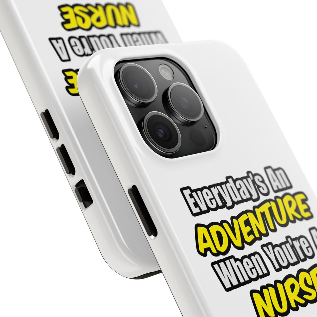 Nurse Phone Case – "Everyday's An Adventure When You're A Nurse" Tough Protective Cover