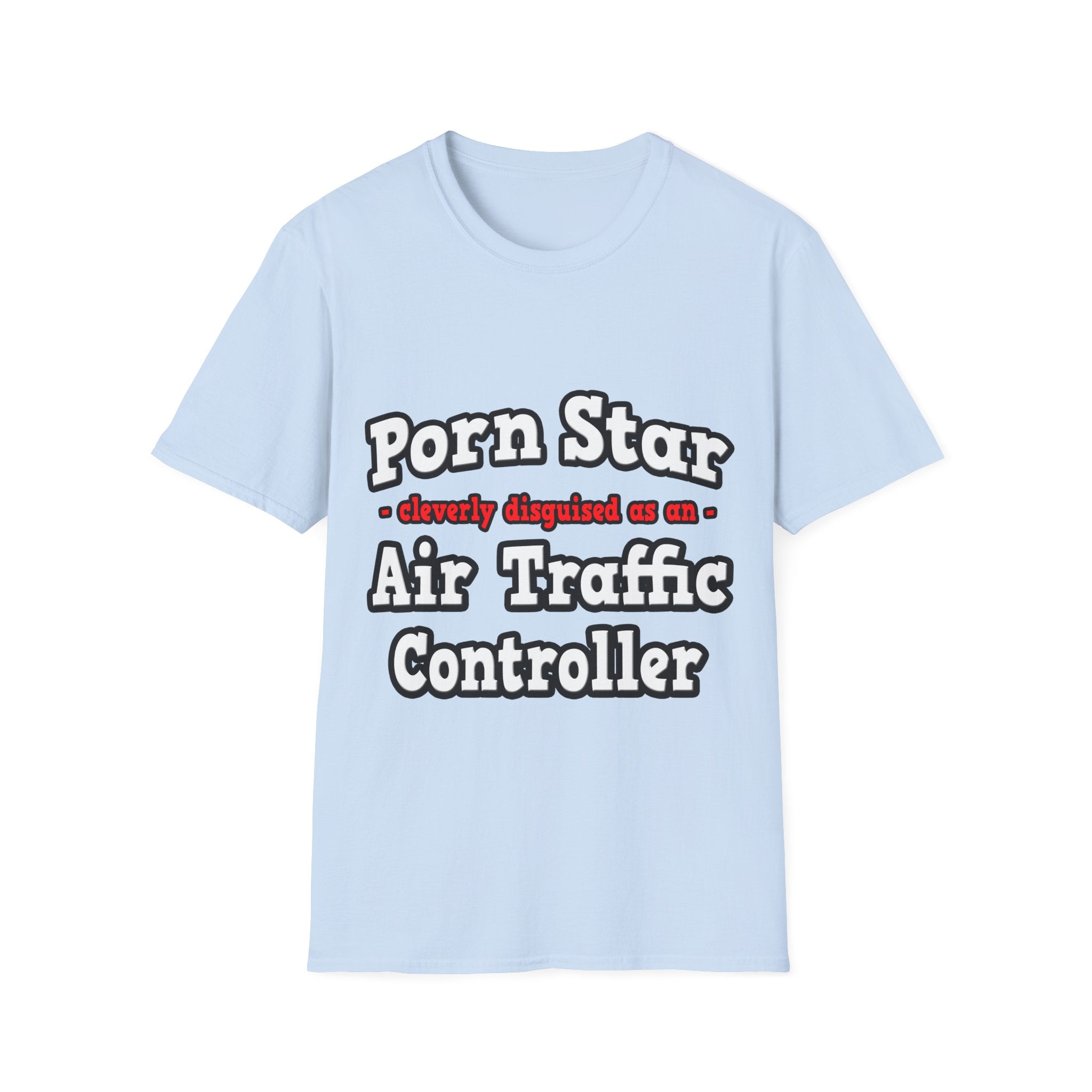 Porn Star...Air Traffic Controller - Unisex Softstyle T-Shirt