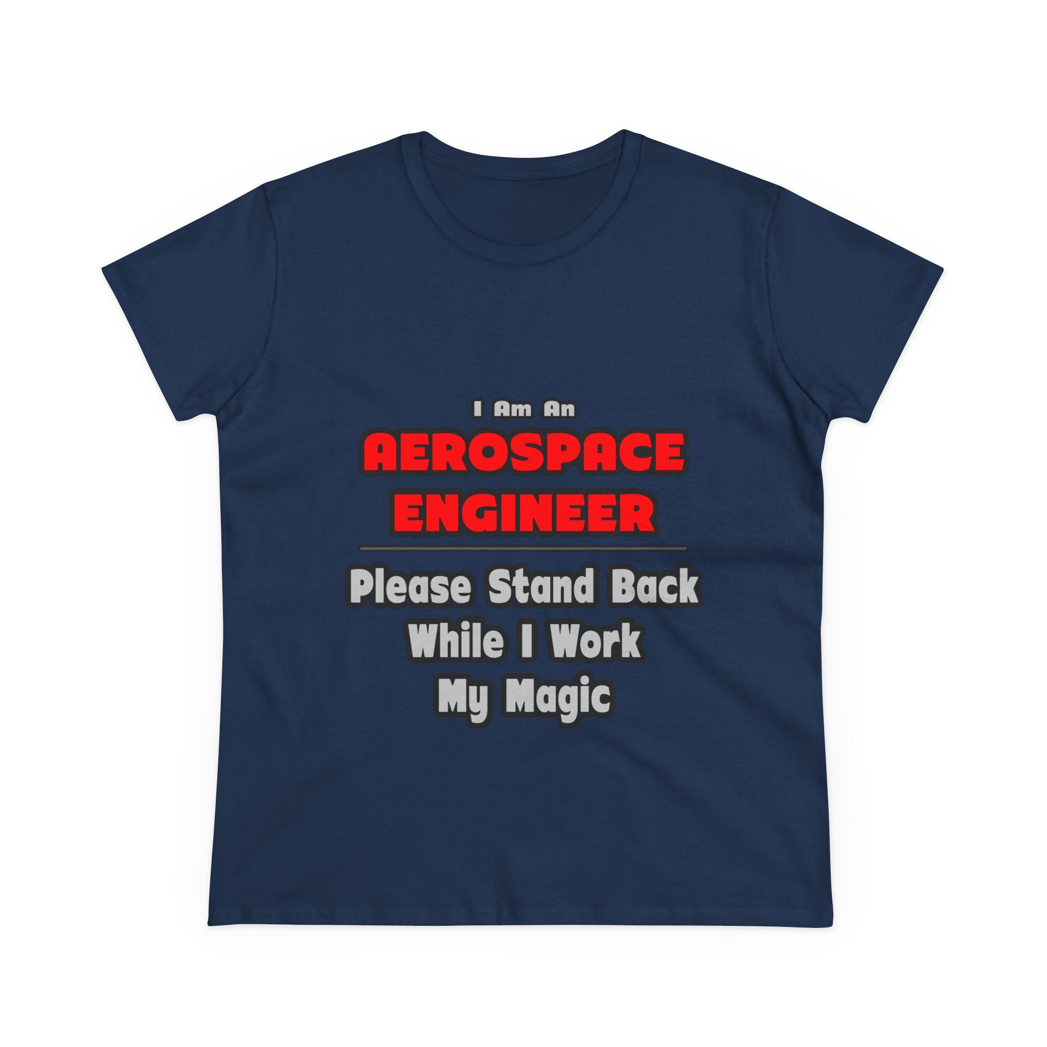 Aerospace Engineer...Work My Magic - Women's Midweight Cotton Tee