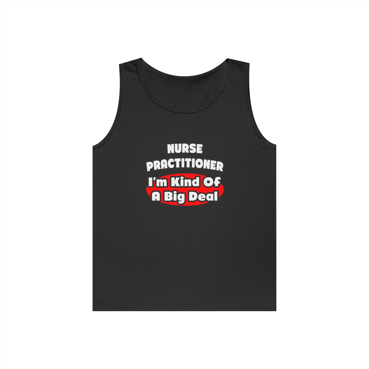 Nurse Practitioner...Big Deal - Unisex Heavy Cotton Tank Top
