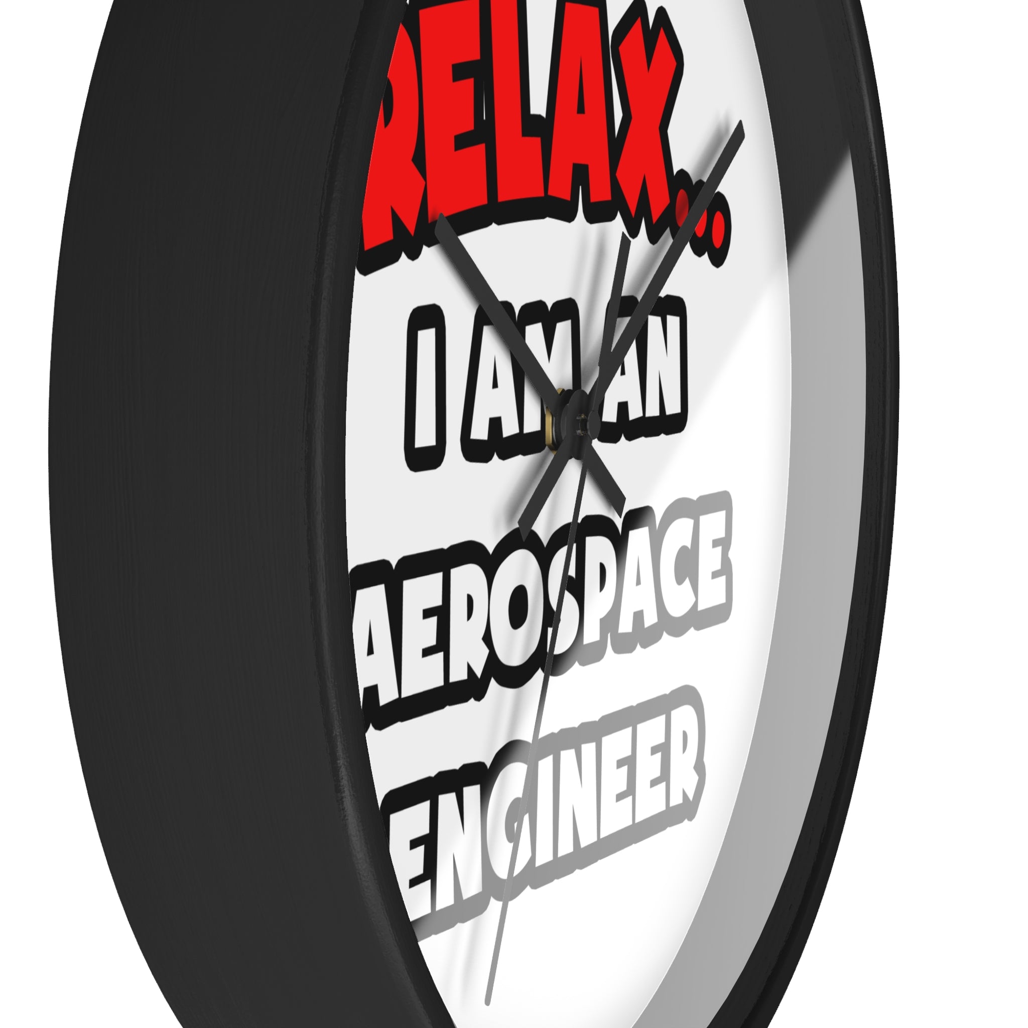 Relax ... I Am An Aerospace Engineer - Wall Clock