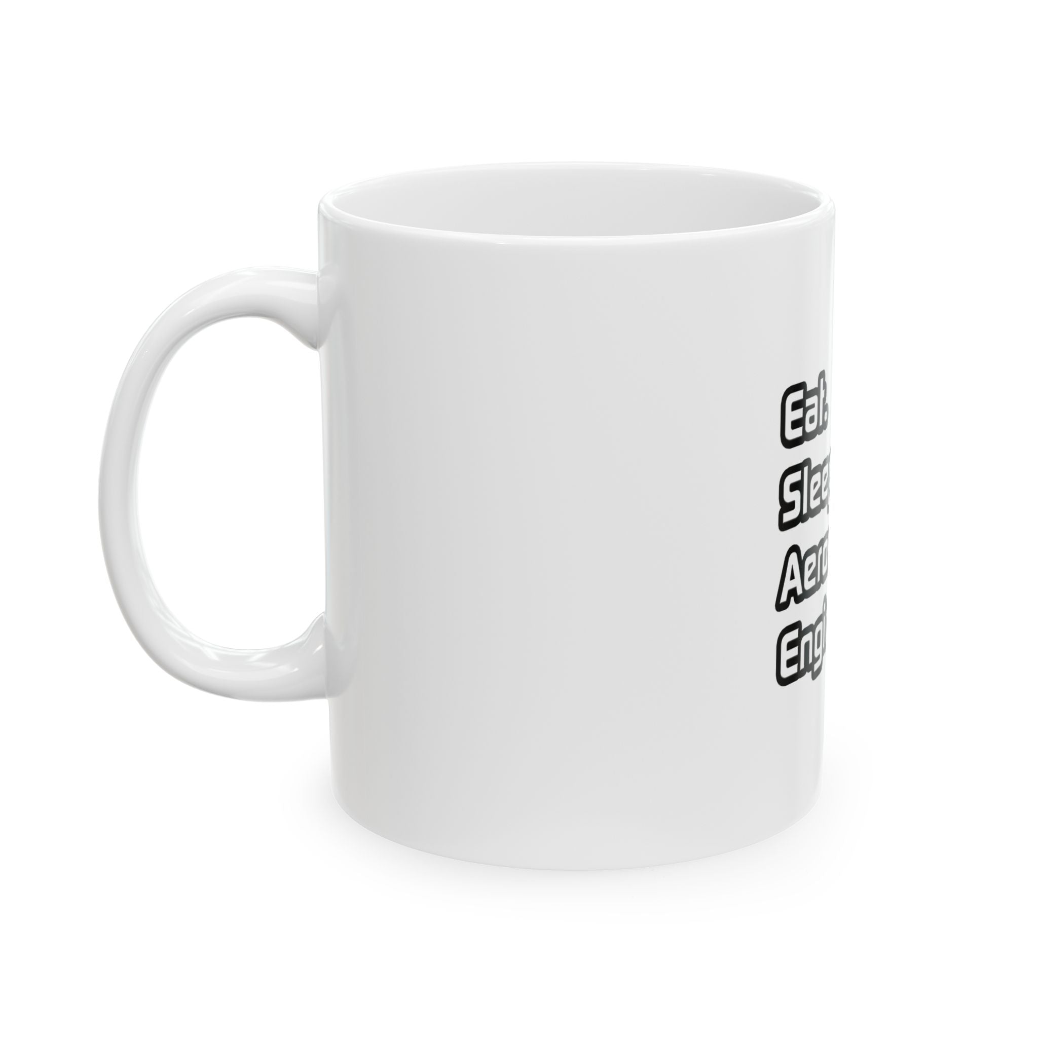 Eat. Sleep. Aerospace Engineering - Ceramic Mug, (11oz, 15oz)