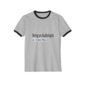 Being an Audiologist...I Like This - Unisex Cotton Ringer T-Shirt