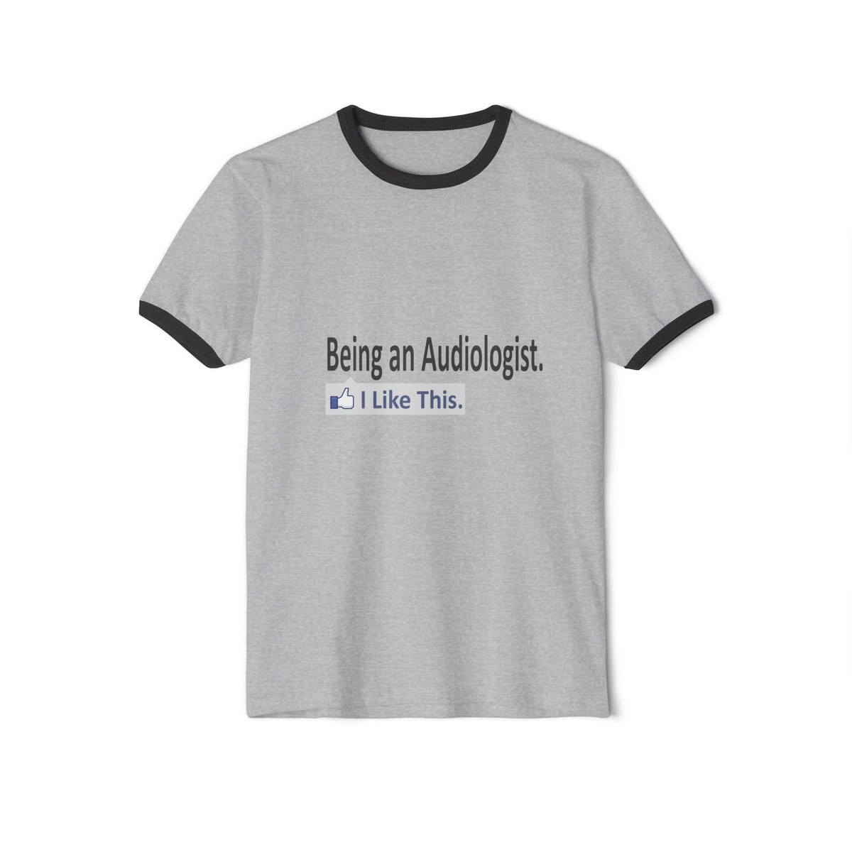 Being an Audiologist...I Like This - Unisex Cotton Ringer T-Shirt