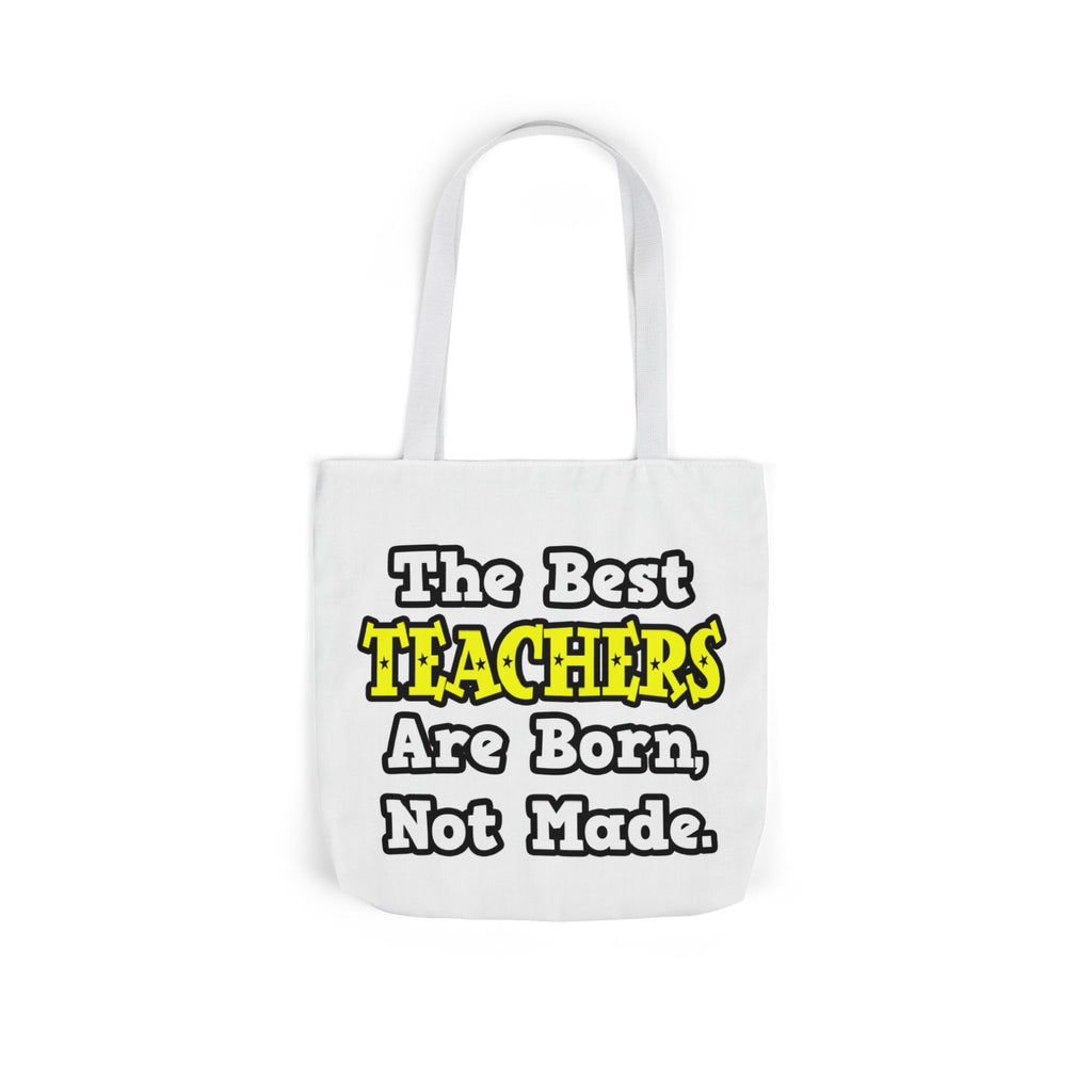 The Best Teachers Are Born, Not Made - Canvas Tote Bag, 5-Color Straps