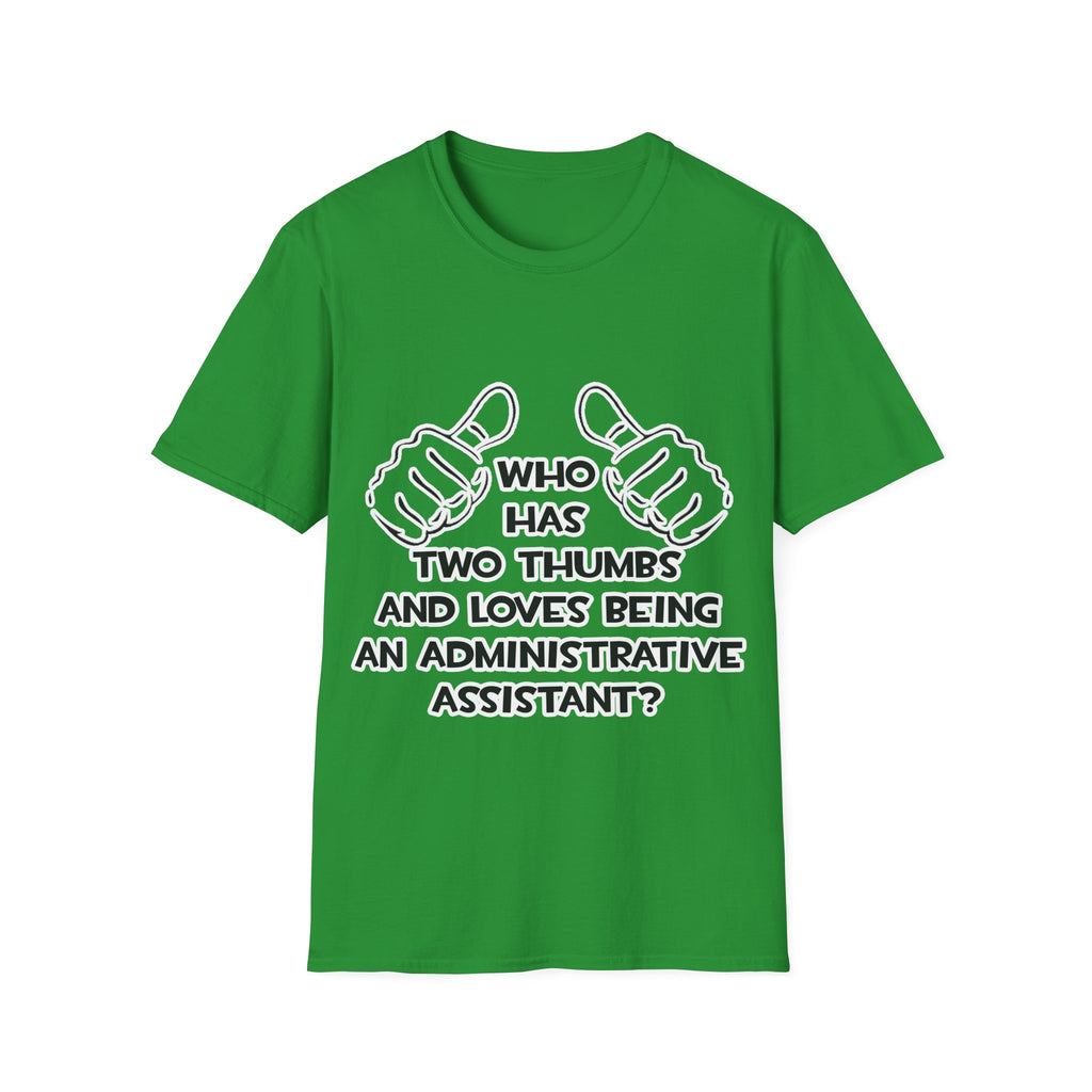 Two Thumbs .. Administrative Assistant - Unisex Softstyle T-Shirt