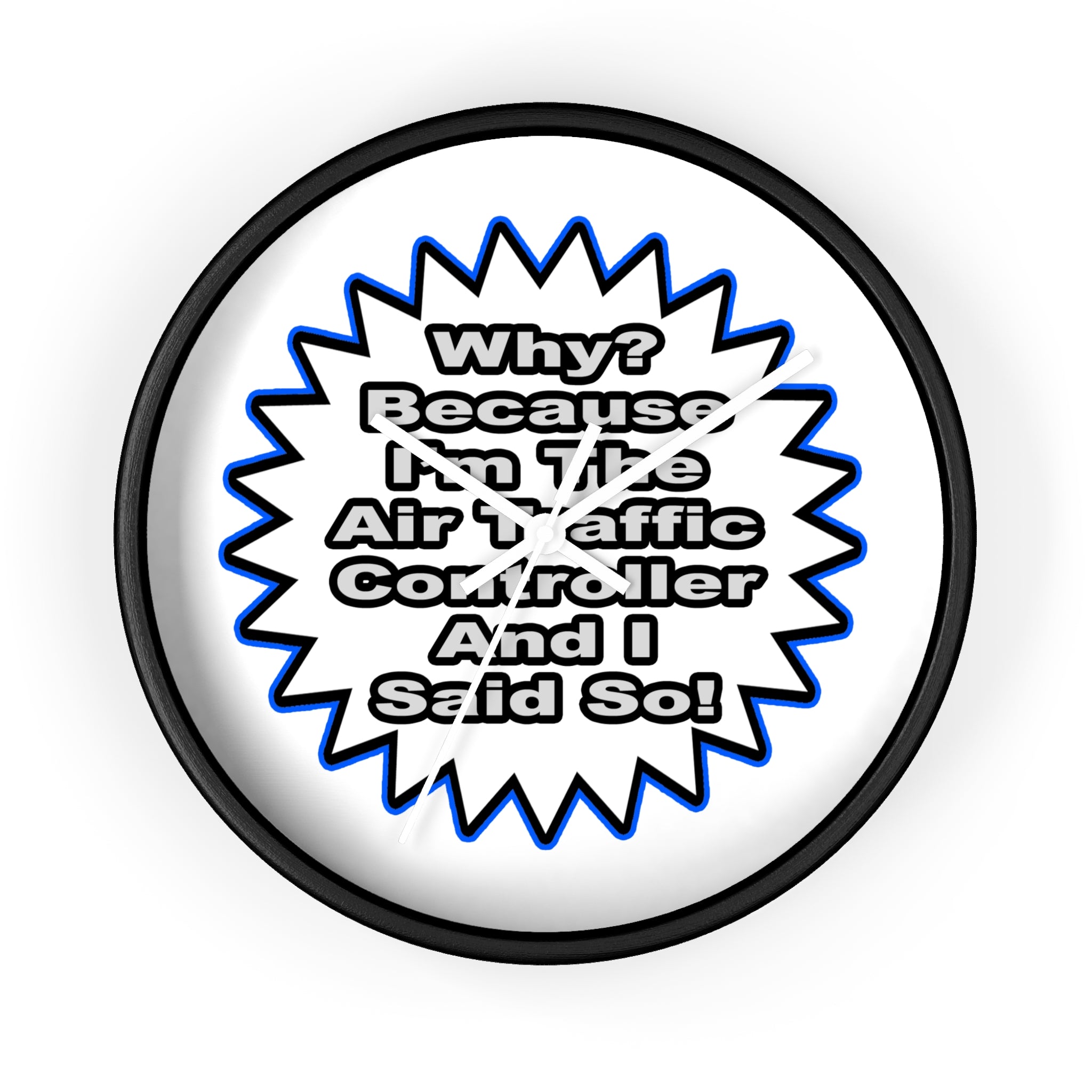 Air Traffic Controller...Because I Said So - Wall Clock