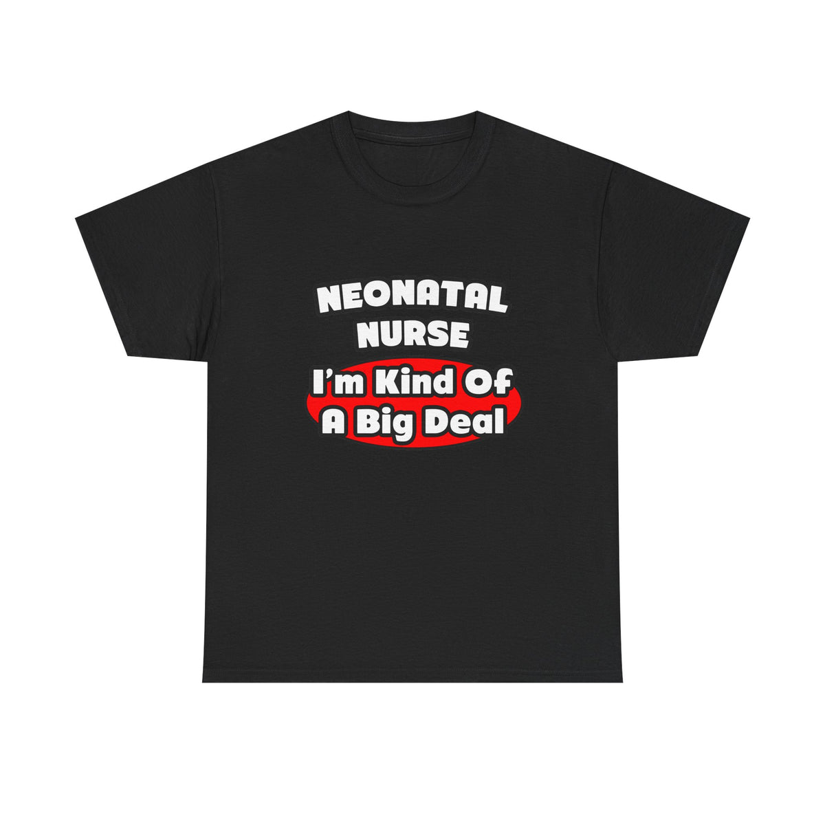Neonatal Nurse...Big Deal - Unisex Heavy Cotton Tee
