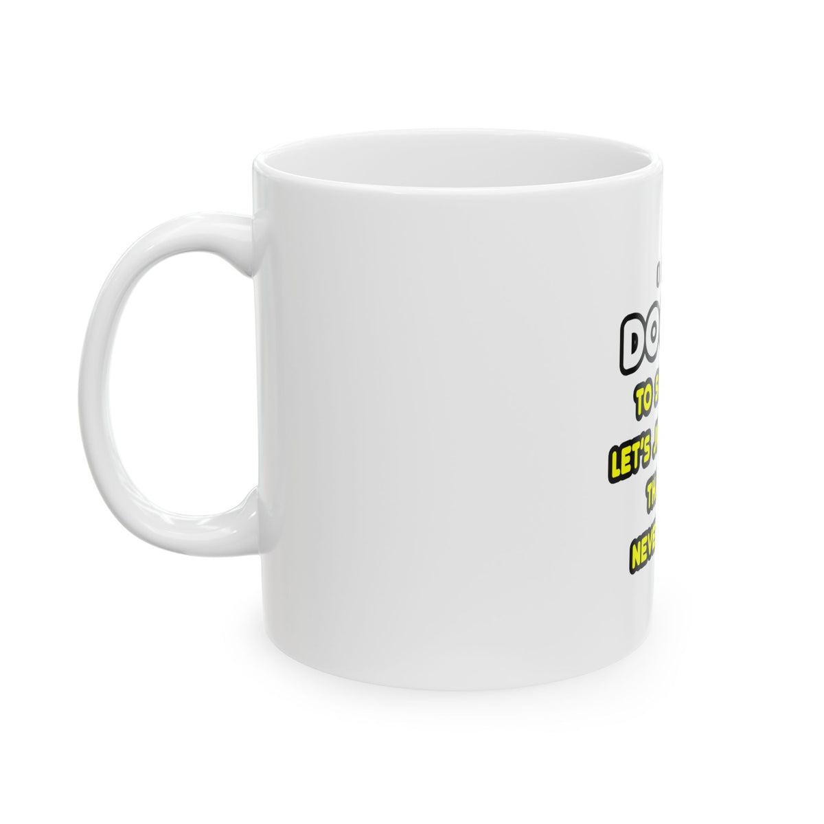 Funny Doctor T Shirts and Gifts - Ceramic Mug, (11oz, 15oz)