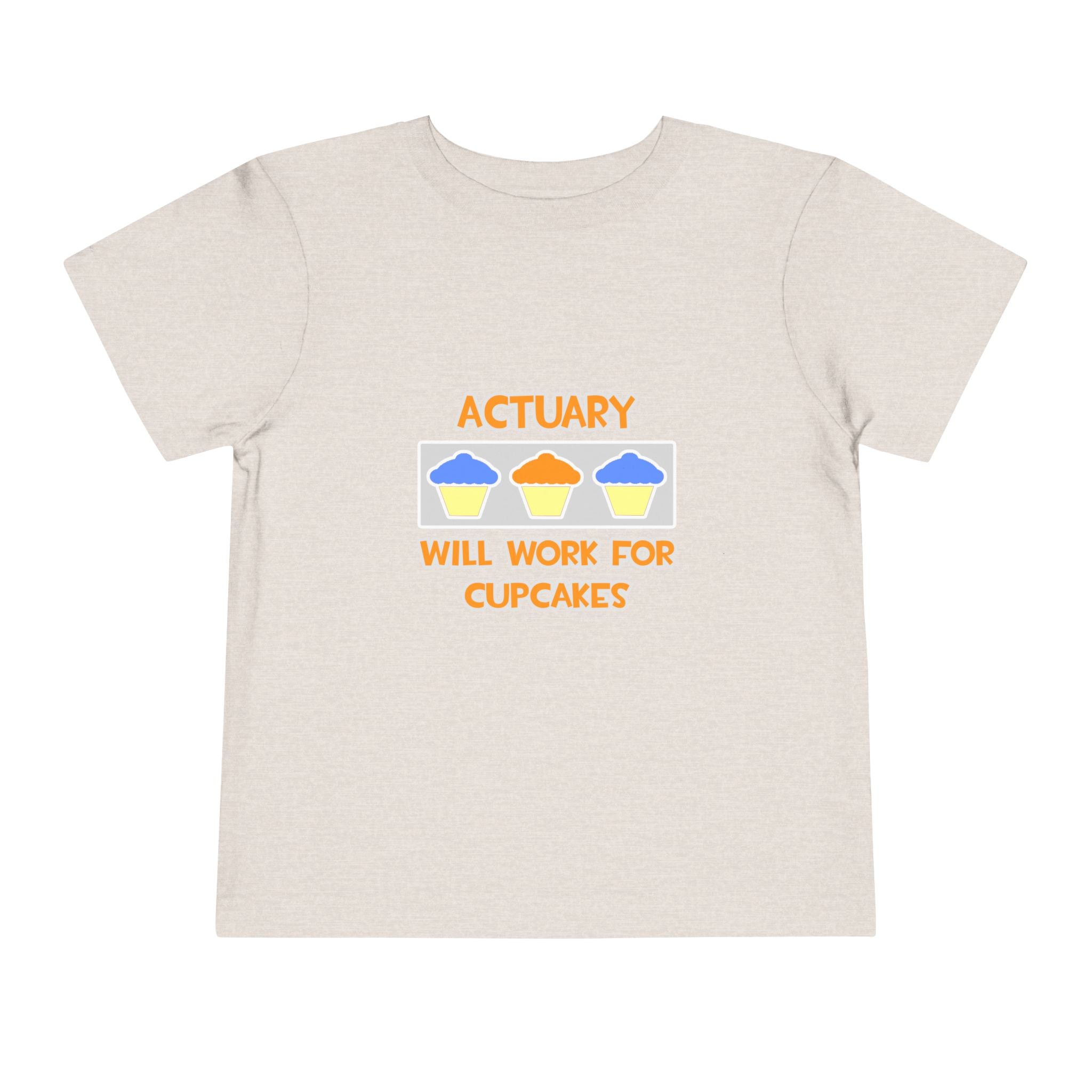 Actuary ... Will Work For Cupcakes - Toddler Short Sleeve Tee