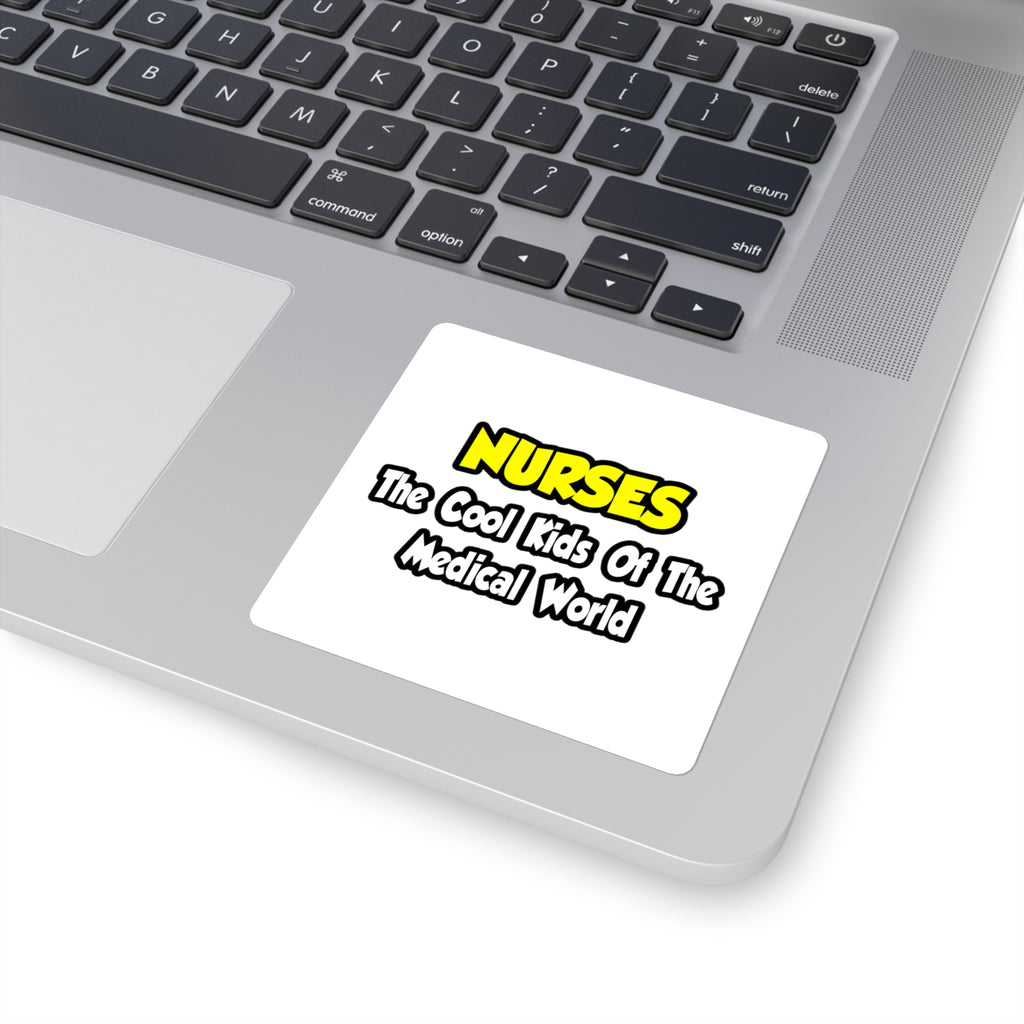 Nurses...Cool Kids of Medical World - Square Stickers
