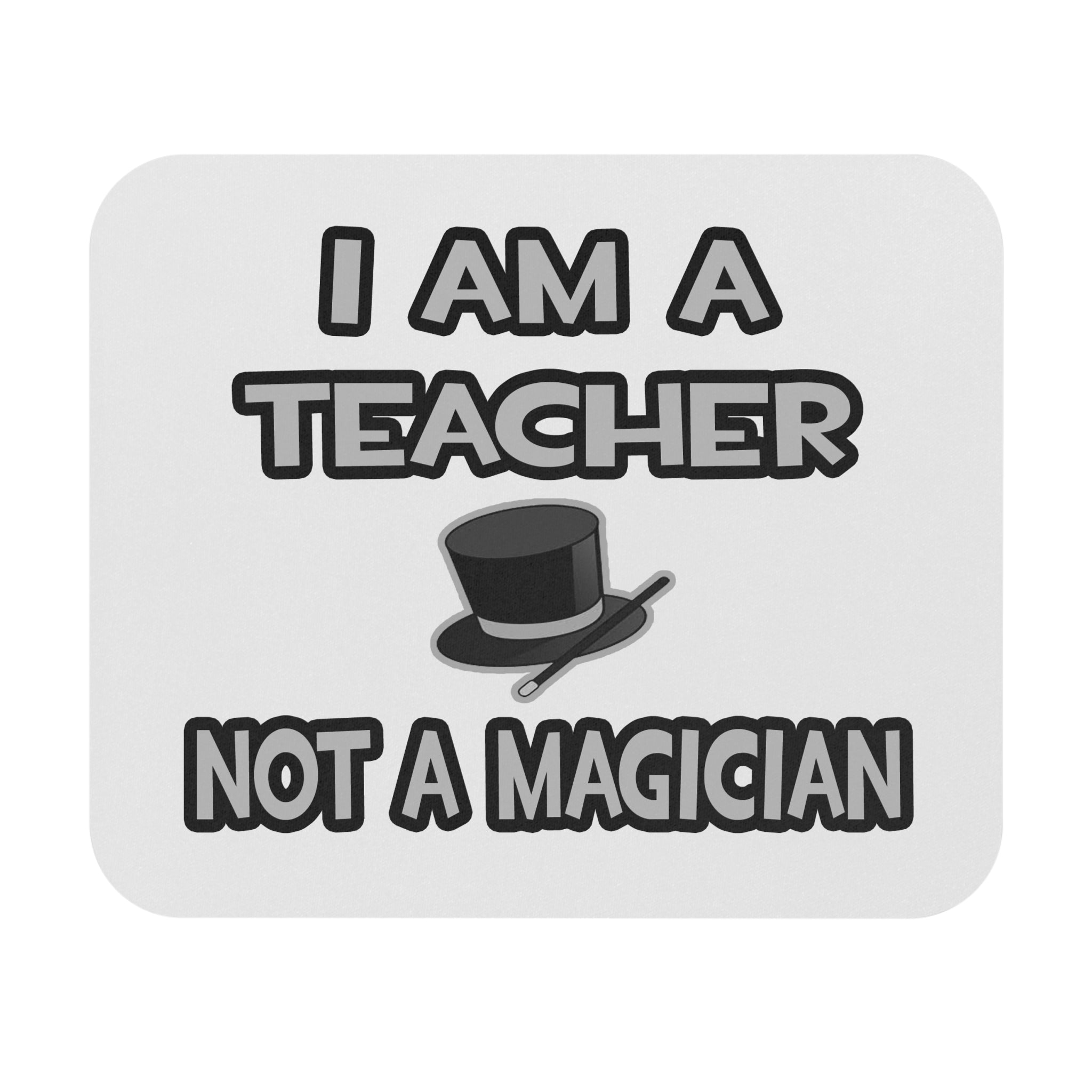 I Am A Teacher ... Not A Magician - Mouse Pad (Rectangle)