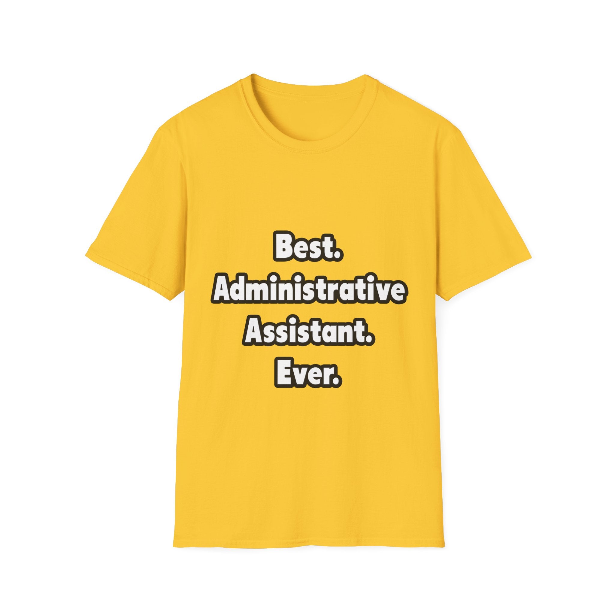 Best. Administrative Assistant. Ever - Unisex Softstyle T-Shirt